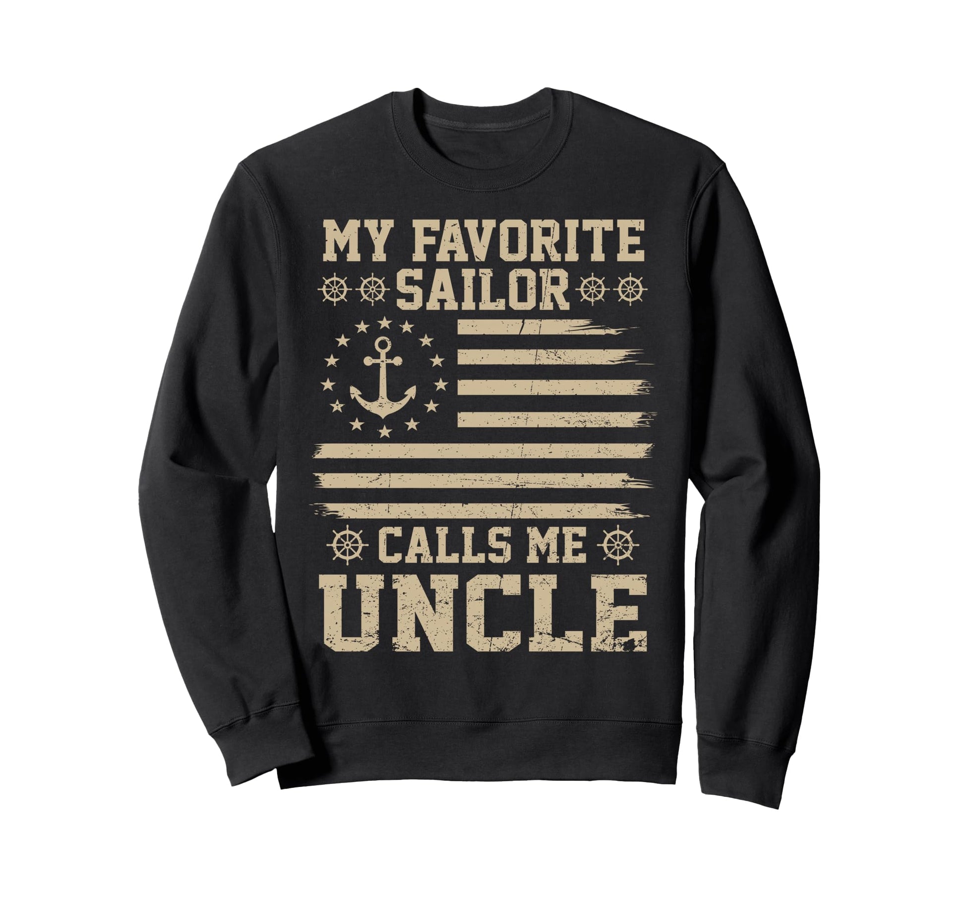 My Favorite Sailor Calls Me Uncle Sweatshirt - Custom Art Print Unisex - T-Shirt, Sweatshirt, Hoodie
