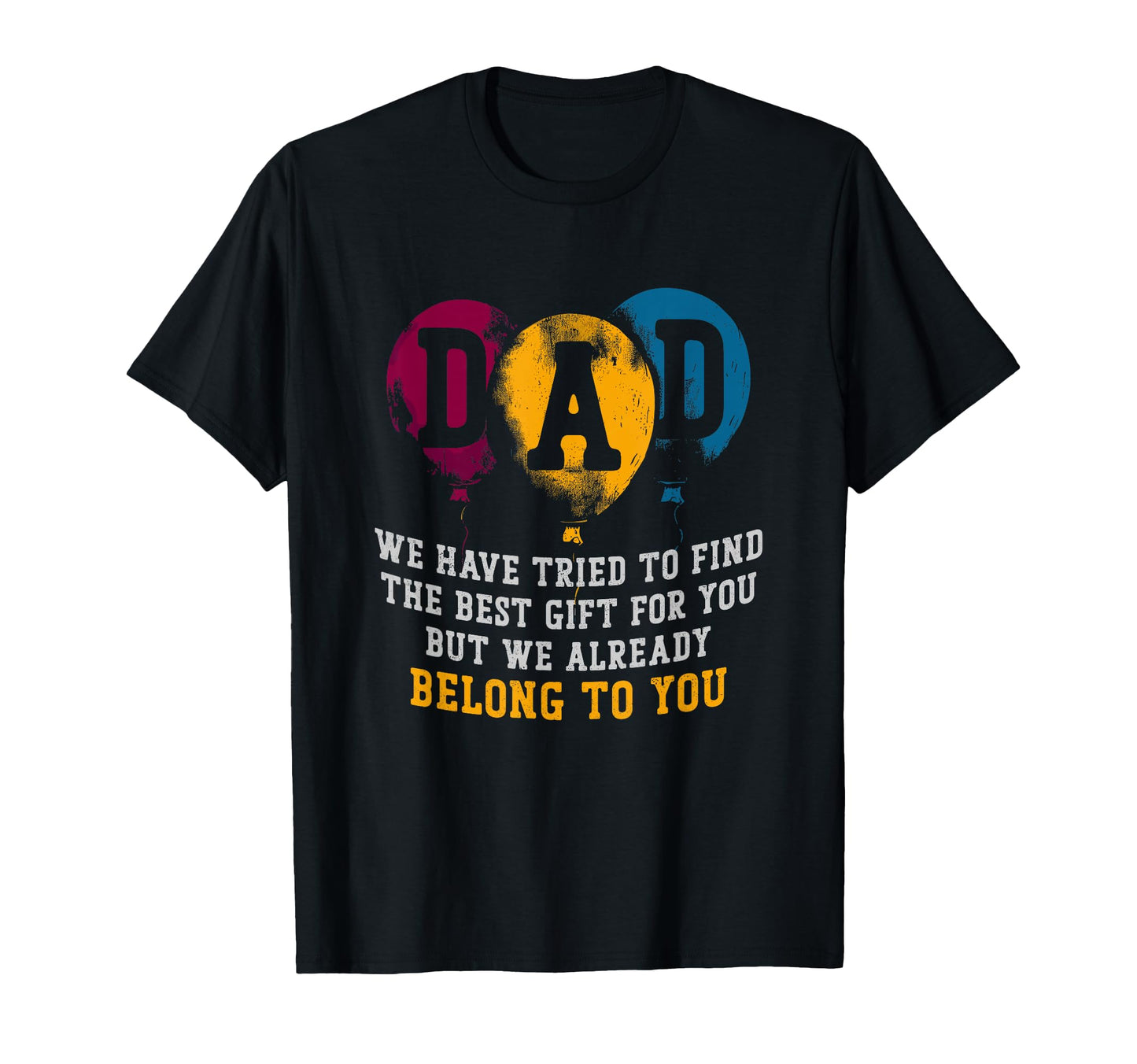 Mens Dad We Have Tried To Find Best T-Shirt - Aesthetic Graphic for Adults - T-Shirt, Sweatshirt, Hoodie