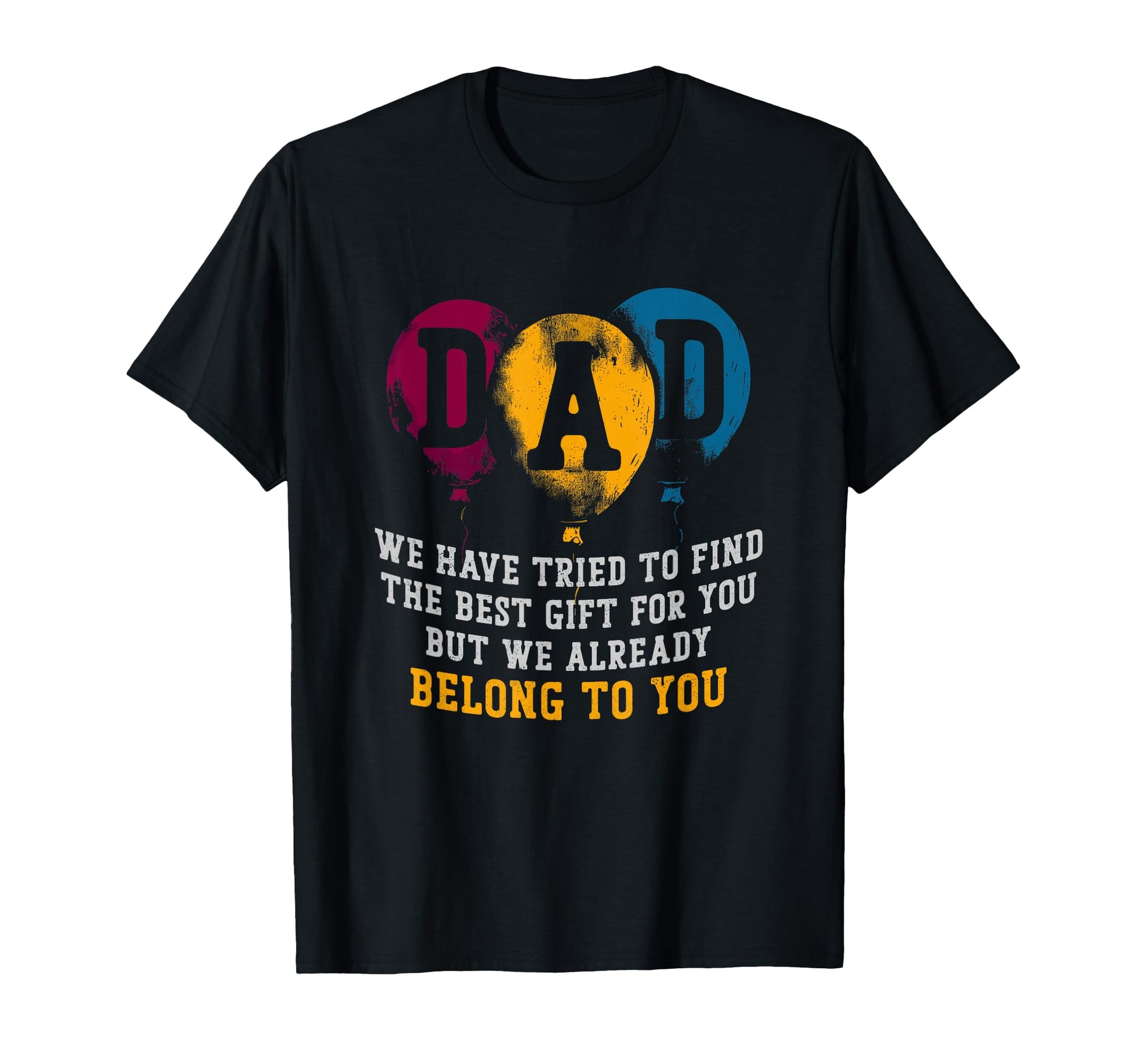 Mens Dad We Have Tried To Find Best T-Shirt - Aesthetic Graphic for Adults - T-Shirt, Sweatshirt, Hoodie