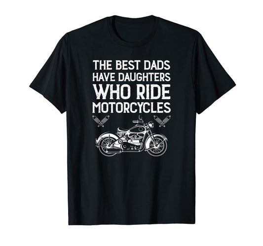 Best Dads Have Daughters Who Ride T-Shirt - Novelty Apparel Men Women - T-Shirt, Sweatshirt, Hoodie
