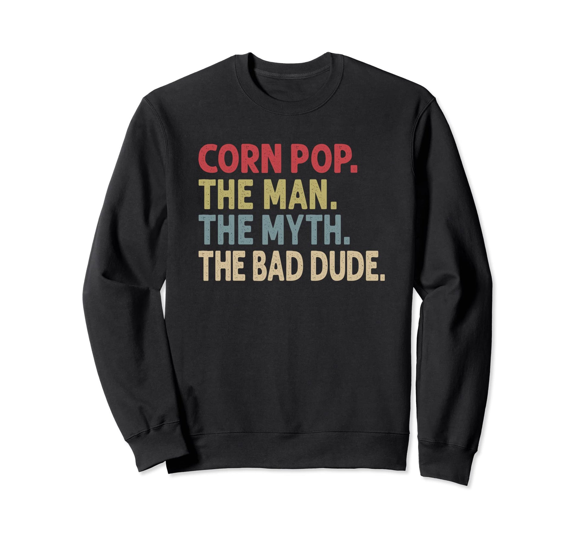 Corn Pop Myth Bad Dude Funny Biden Sweatshirt - Streetwear Style Unisex - T-Shirt, Sweatshirt, Hoodie
