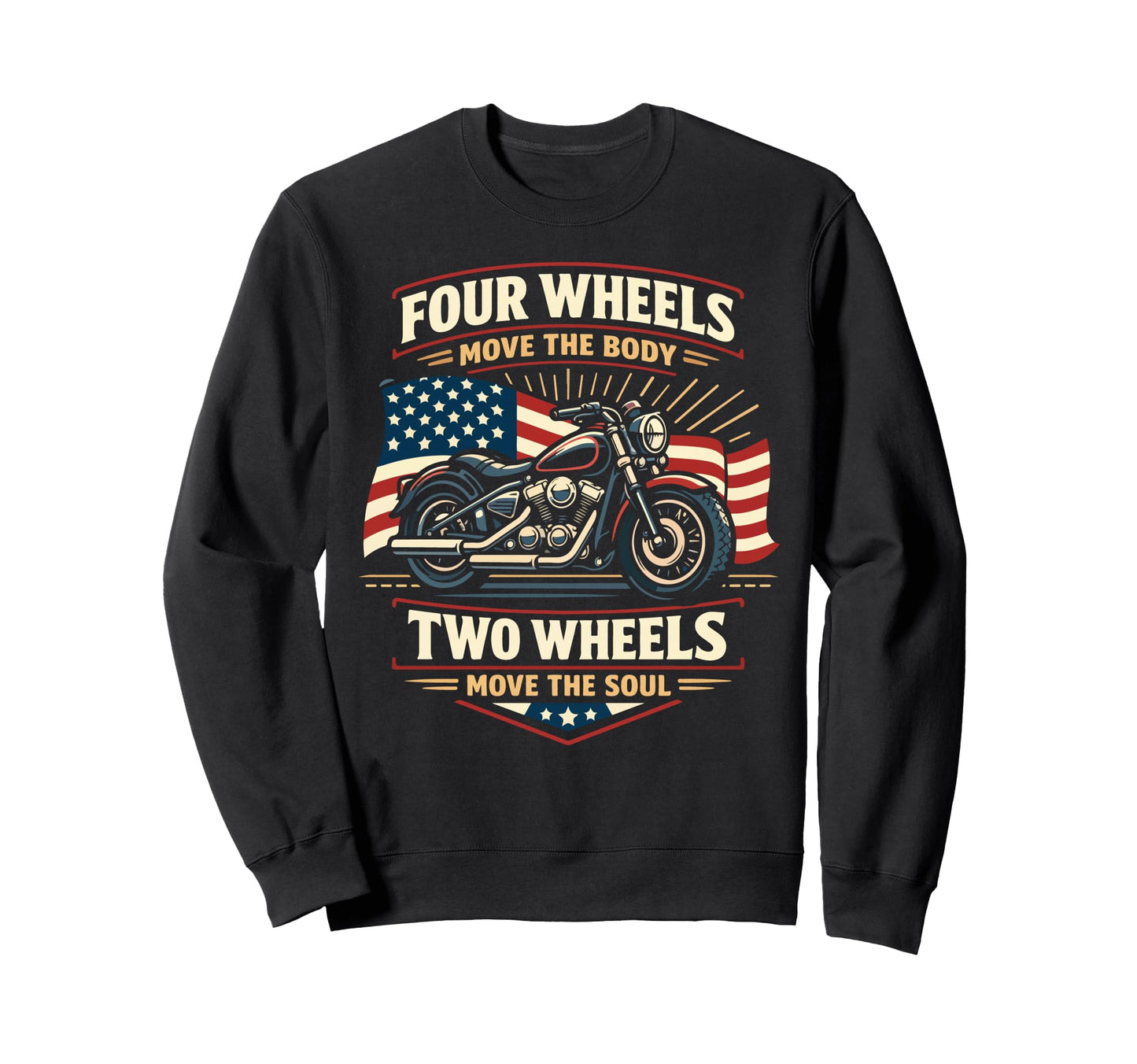 Motorcycle Biker Four Wheels Move Sweatshirt - Aesthetic Graphic Men Women - T-Shirt, Sweatshirt, Hoodie