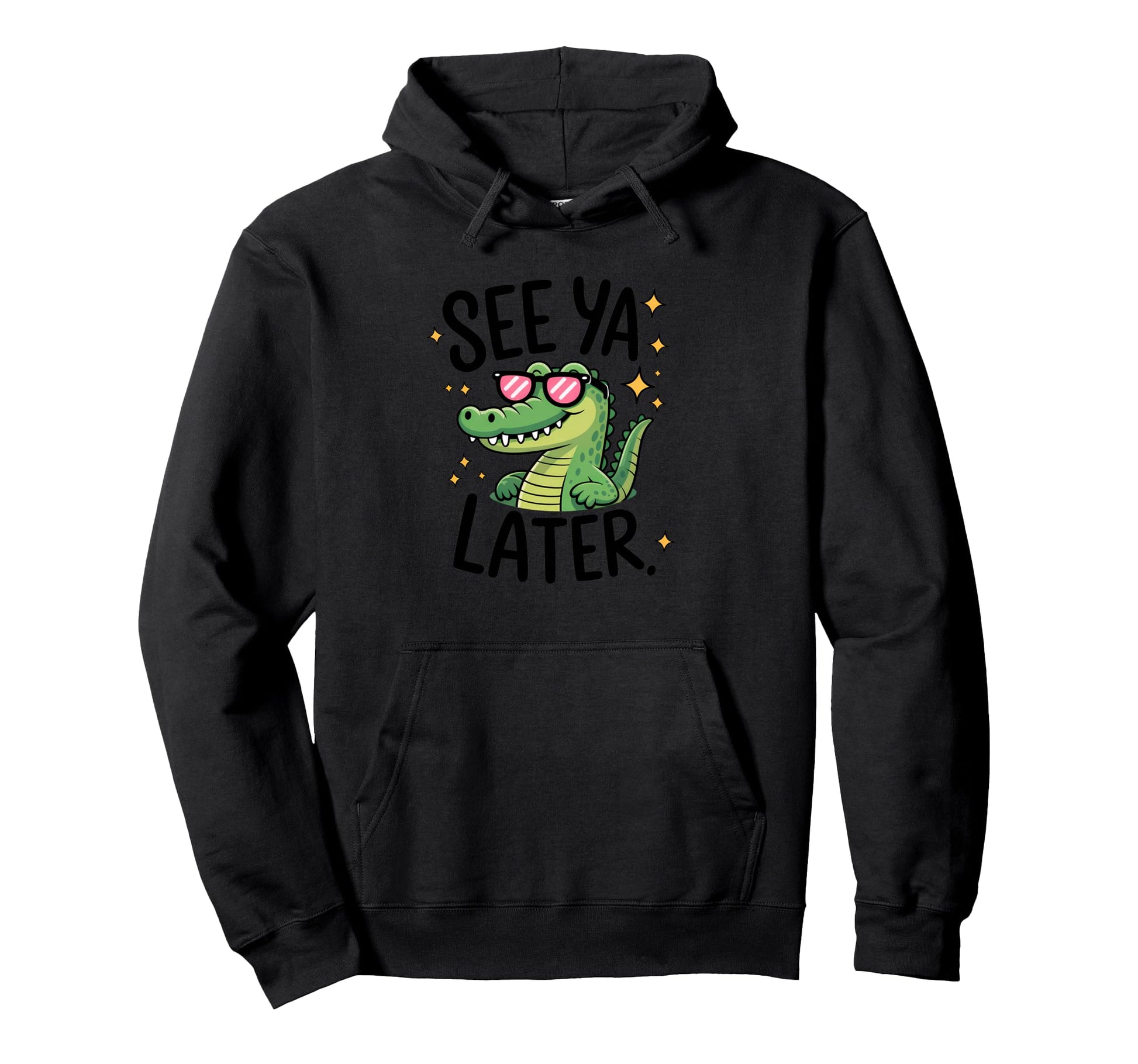 See Ya Later Gator Alligator Crocodile Hoodie - Custom Art Print Men Women - T-Shirt, Sweatshirt, Hoodie