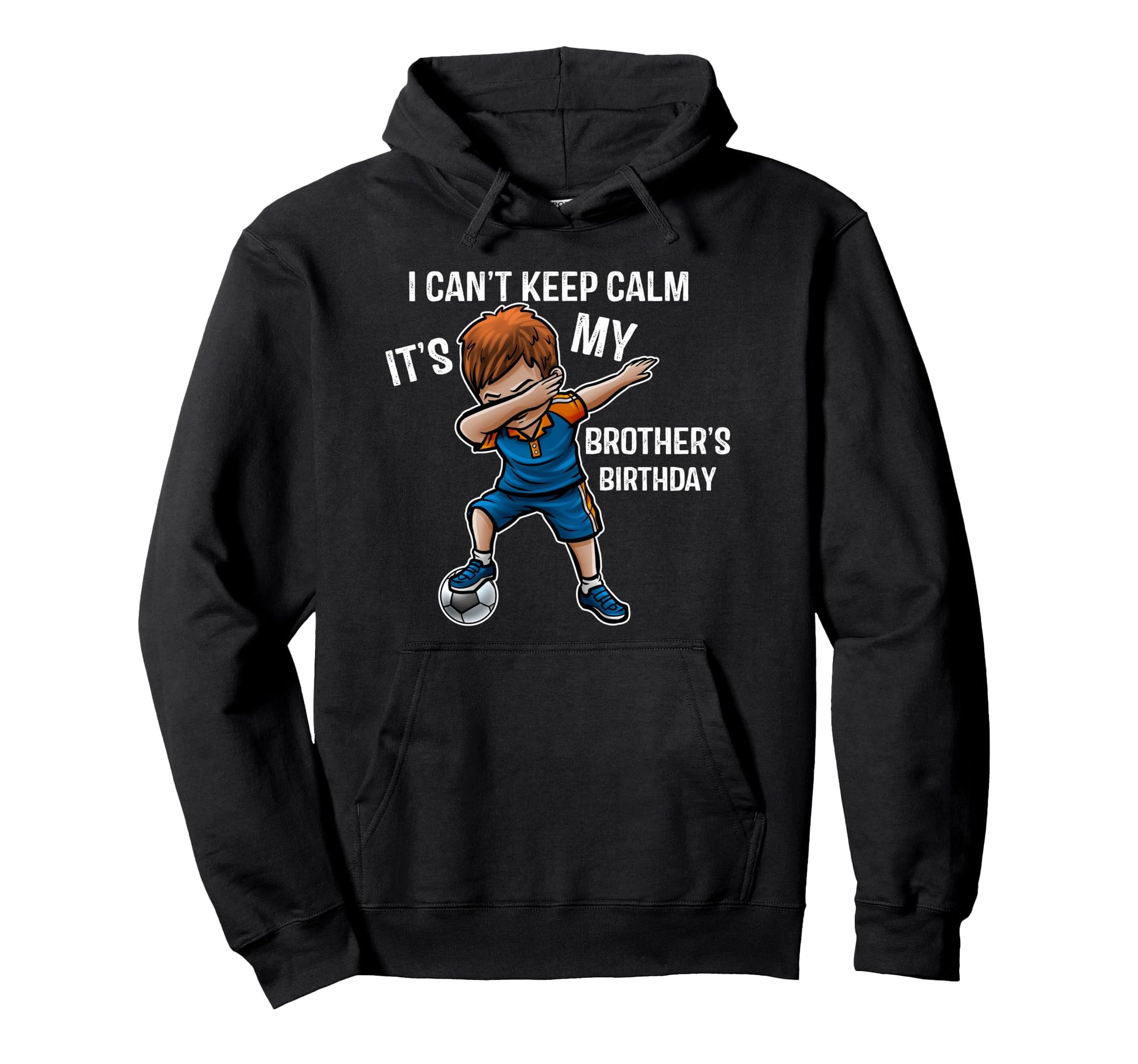 I Cant Keep Calm Its My Brother Hoodie - Aesthetic Graphic Men Women - T-Shirt, Sweatshirt, Hoodie
