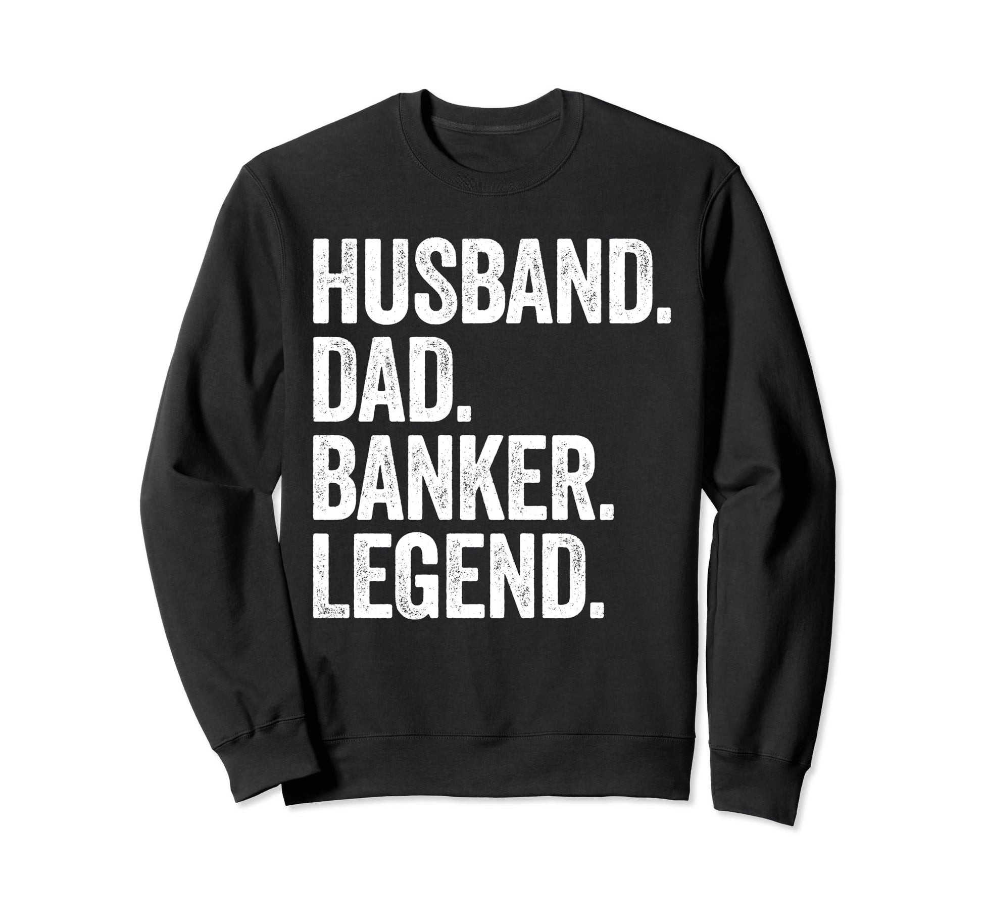 Husband Dad Banker Funny Bank Banking Sweatshirt - Streetwear Style Unisex - T-Shirt, Sweatshirt, Hoodie