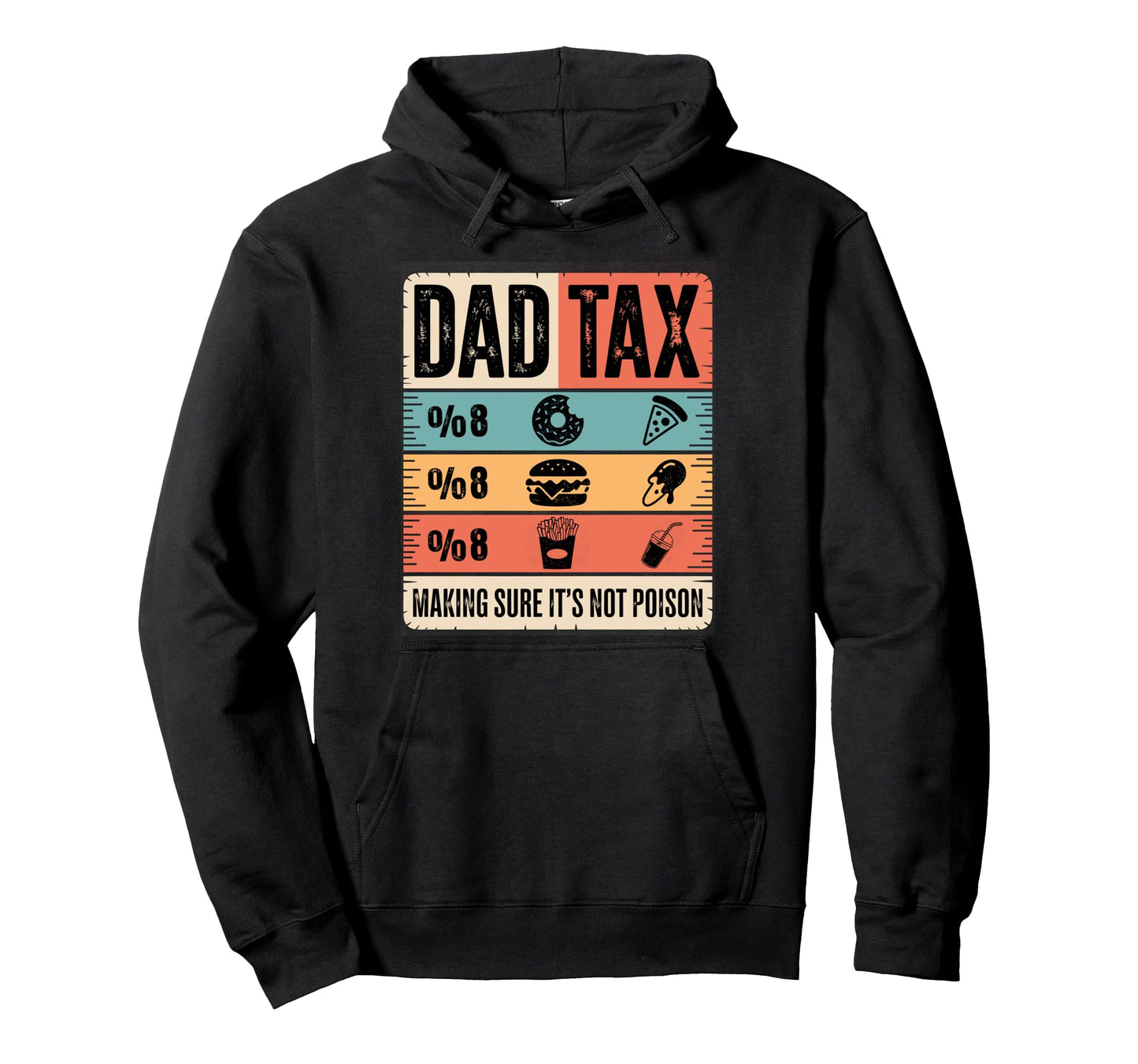 Funny Dad Tax Fathers Day Dads Hoodie - Unique Graphic for Adults - T-Shirt, Sweatshirt, Hoodie