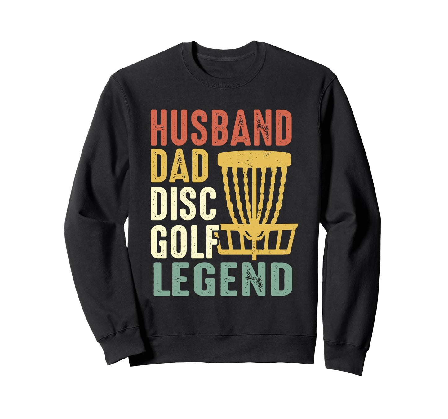Husband Dad Disc Golf Legend Funny Sweatshirt - Novelty Apparel Men Women - T-Shirt, Sweatshirt, Hoodie