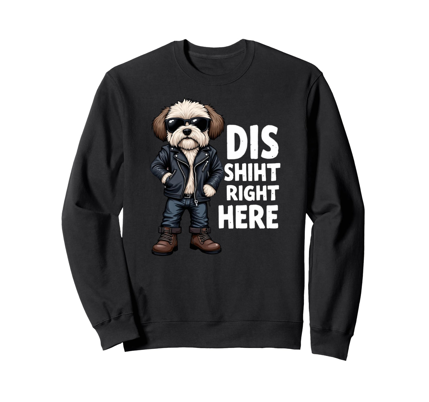Dis Shiht Right Here Biker Shih Tzu Sweatshirt - Minimalist Print Unisex - T-Shirt, Sweatshirt, Hoodie