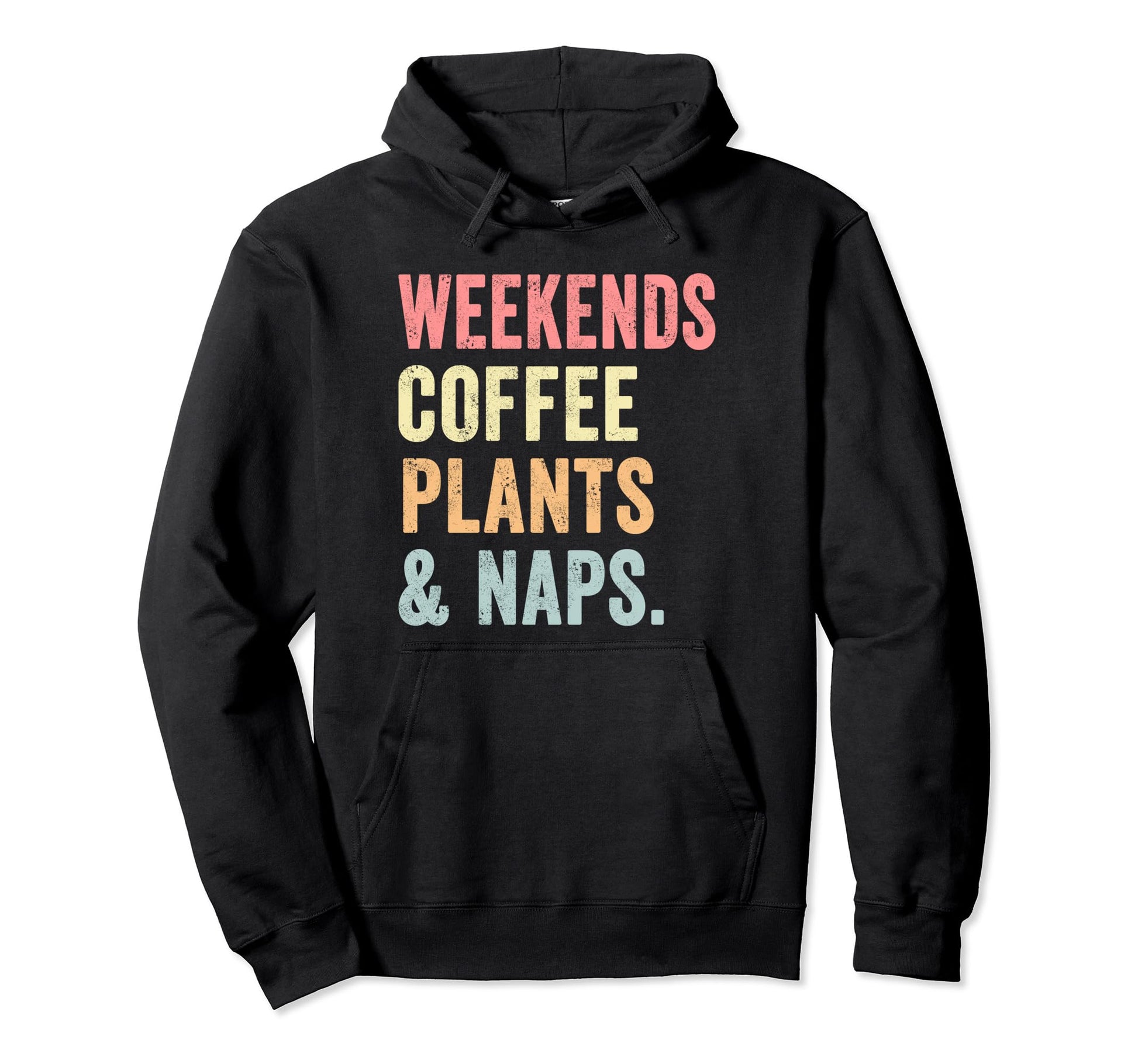 Weekends Coffee Plants And Naps Hoodie - Minimalist Print Unisex - T-Shirt, Sweatshirt, Hoodie