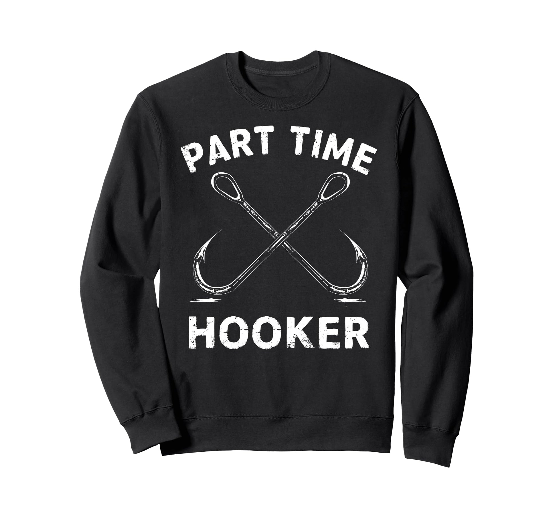 Part Time Hooker Dad Fish Fan Sweatshirt - Graphic Print for Adults - T-Shirt, Sweatshirt, Hoodie