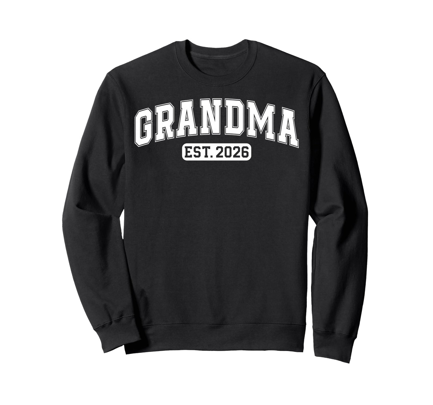 Grandma Est 2026 Grandma To Be Sweatshirt - Fun Novelty Design Men Women - T-Shirt, Sweatshirt, Hoodie