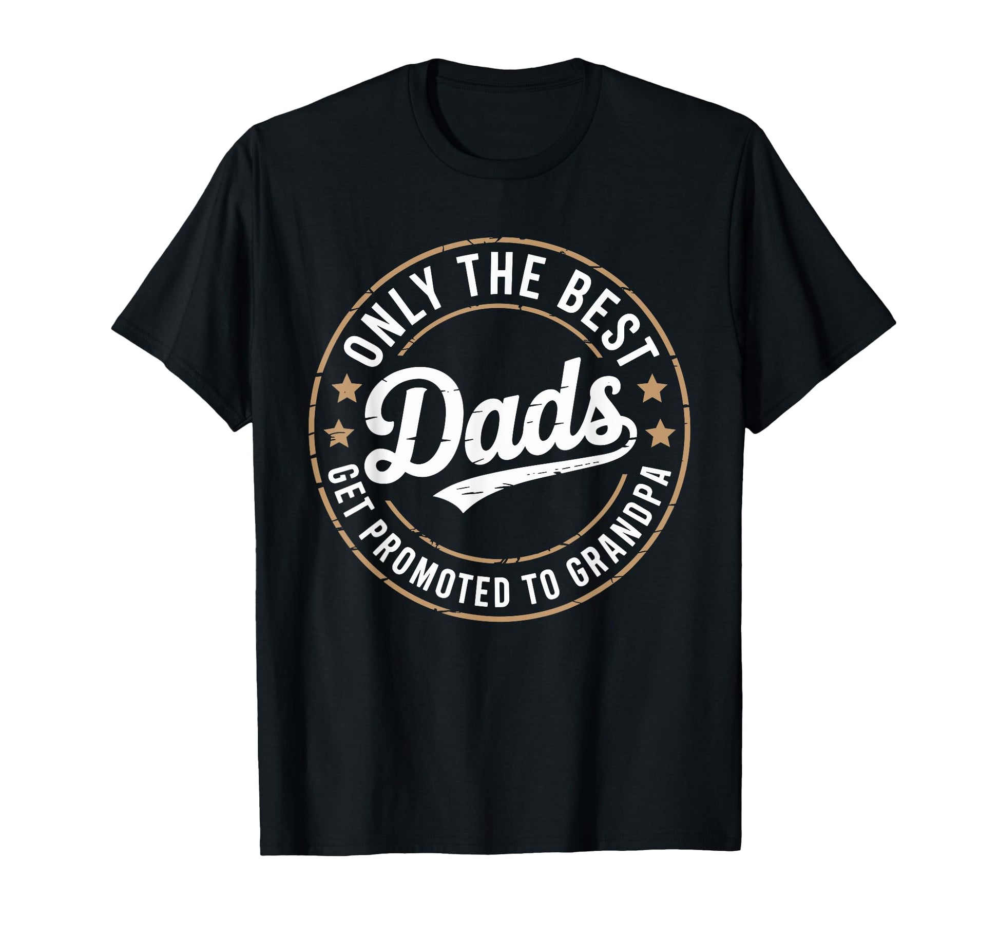 Only Best Dads Get Promoted To T-Shirt - Aesthetic Graphic Men Women - T-Shirt, Sweatshirt, Hoodie