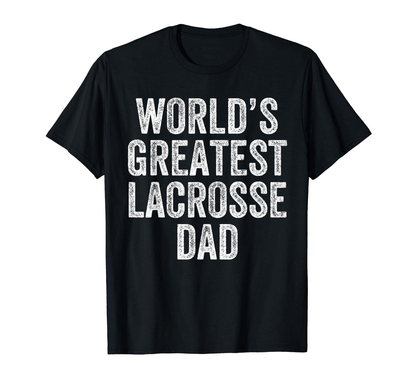 Worlds Greatest Lacrosse Dad Funny Dad T-Shirt - Aesthetic Graphic Unisex - T-Shirt, Sweatshirt, Hoodie