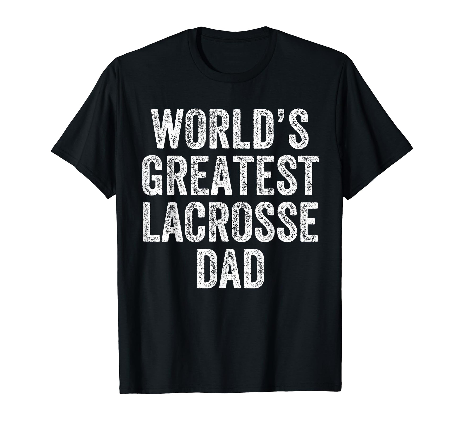 Worlds Greatest Lacrosse Dad Funny Dad T-Shirt - Aesthetic Graphic Unisex - T-Shirt, Sweatshirt, Hoodie