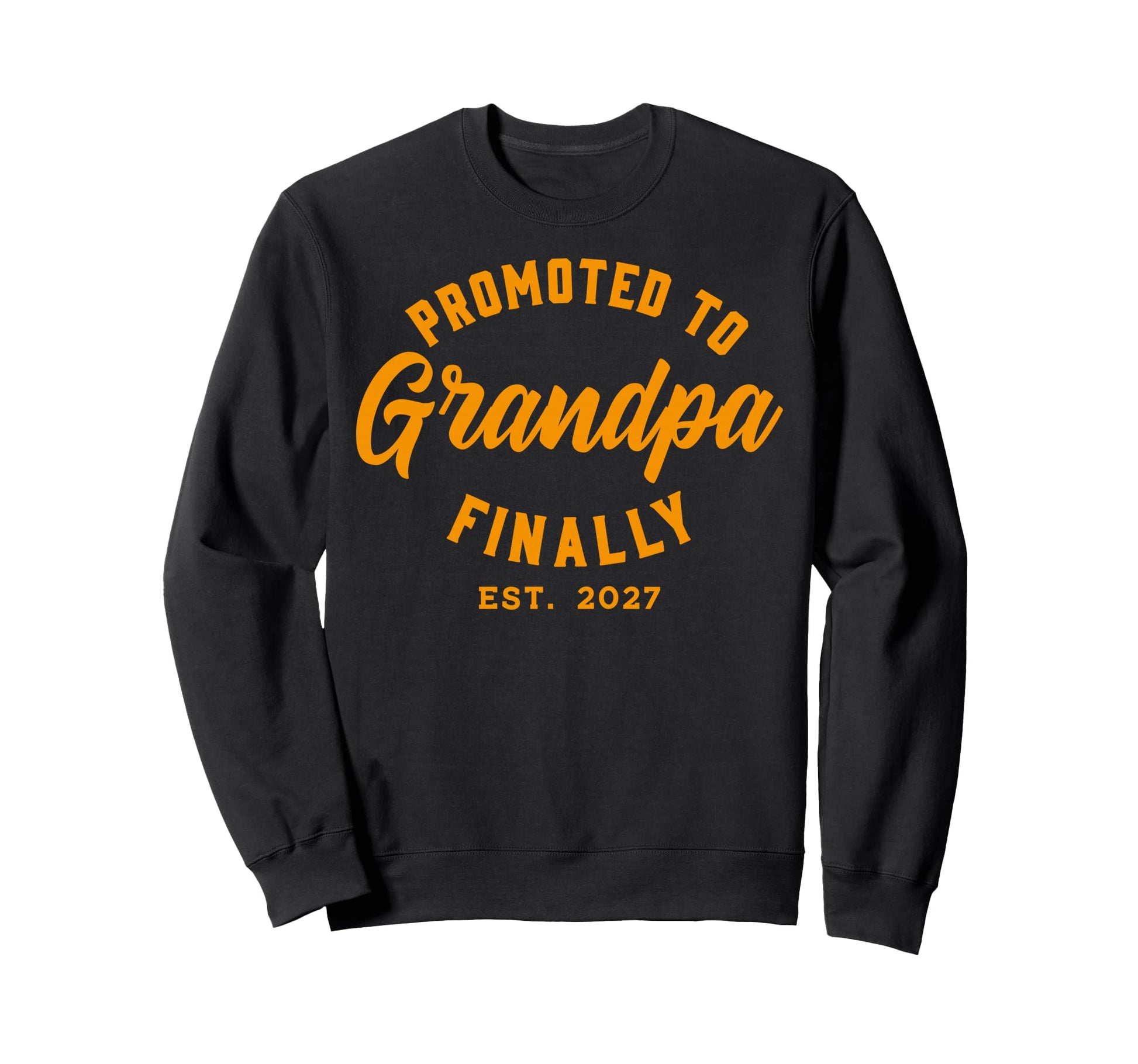 Promoted To Grandpa Finally 2027 Sweatshirt - Graphic Print for Adults - T-Shirt, Sweatshirt, Hoodie