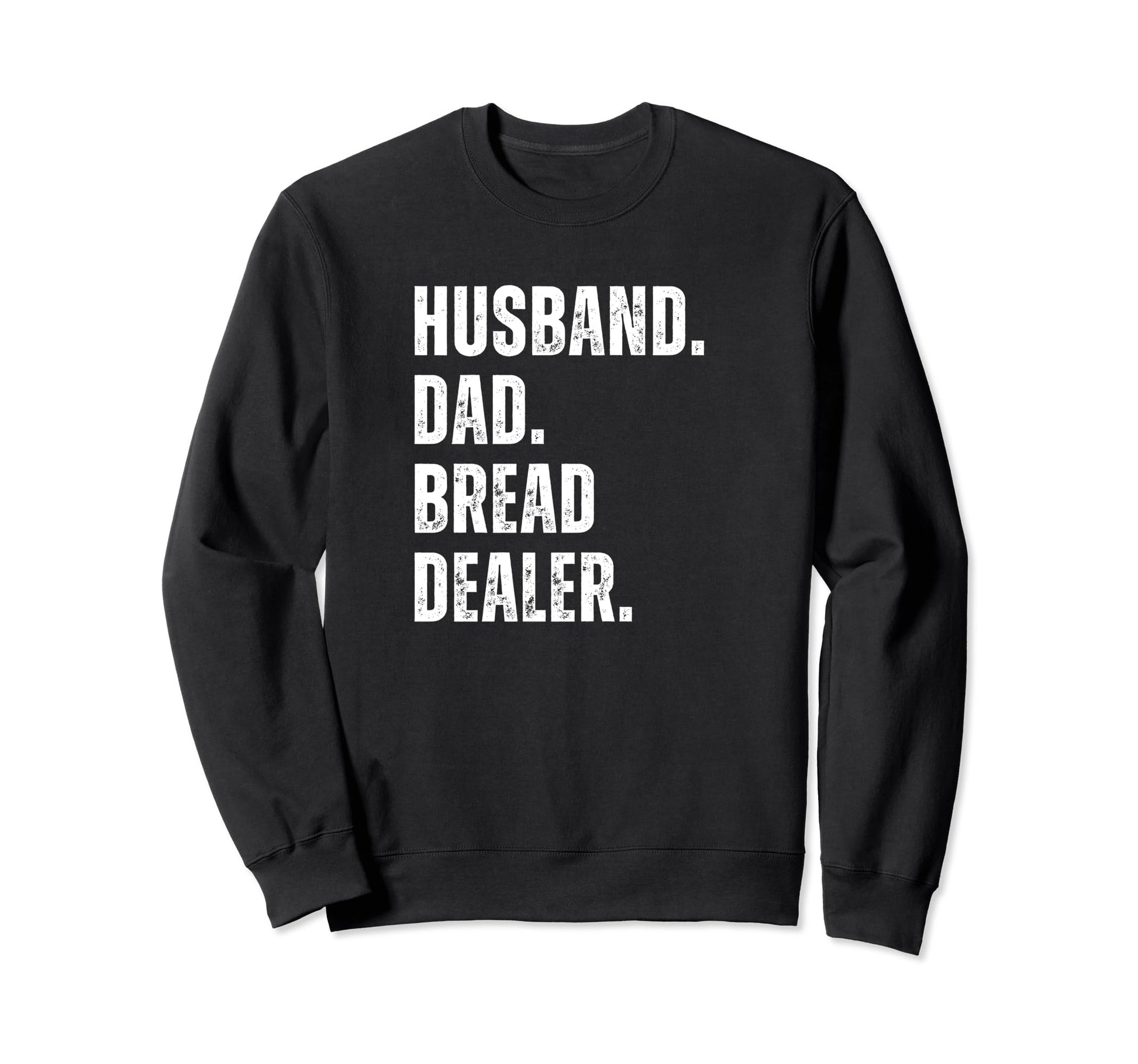 Bread Dealer Husband Dad Shirts T-Shirt - Graphic Print Unisex - T-Shirt, Sweatshirt, Hoodie