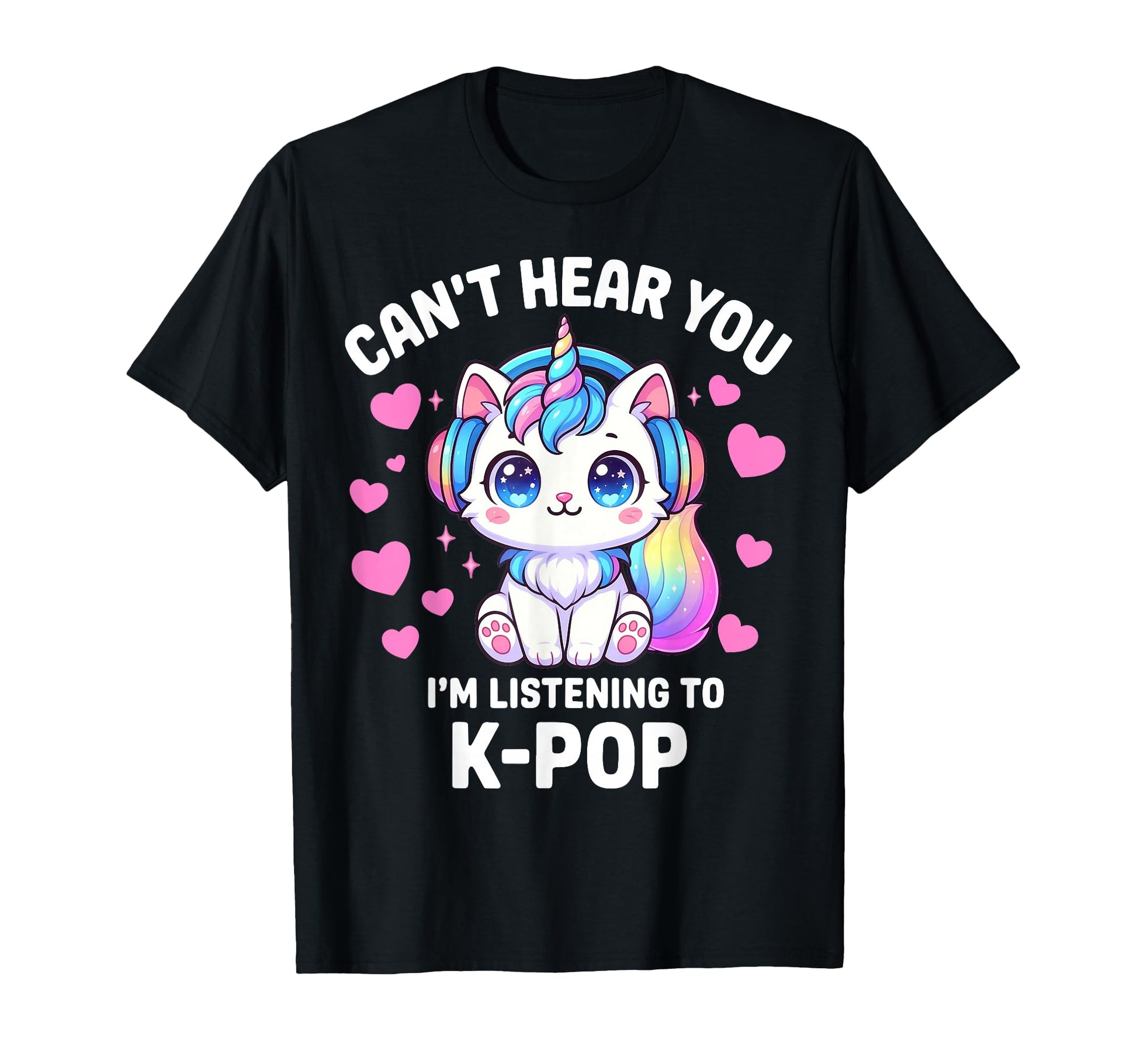 K Pop Cant Hear You Im Listening Kpop T-Shirt - Graphic Print Men Women - T-Shirt, Sweatshirt, Hoodie