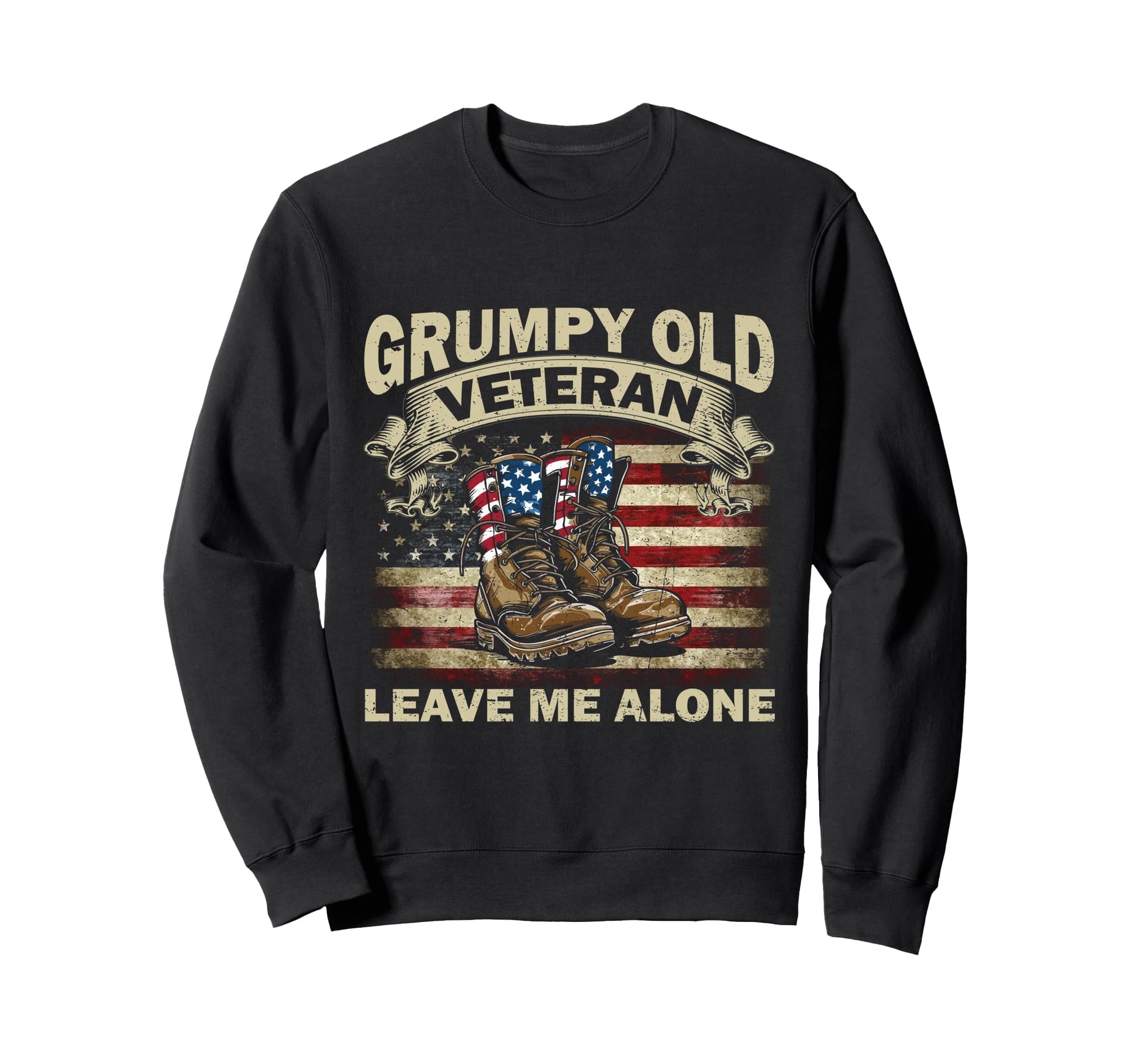 Patriotic Grumpy Old Veteran Leave Sweatshirt - Graphic Print for Adults - T-Shirt, Sweatshirt, Hoodie