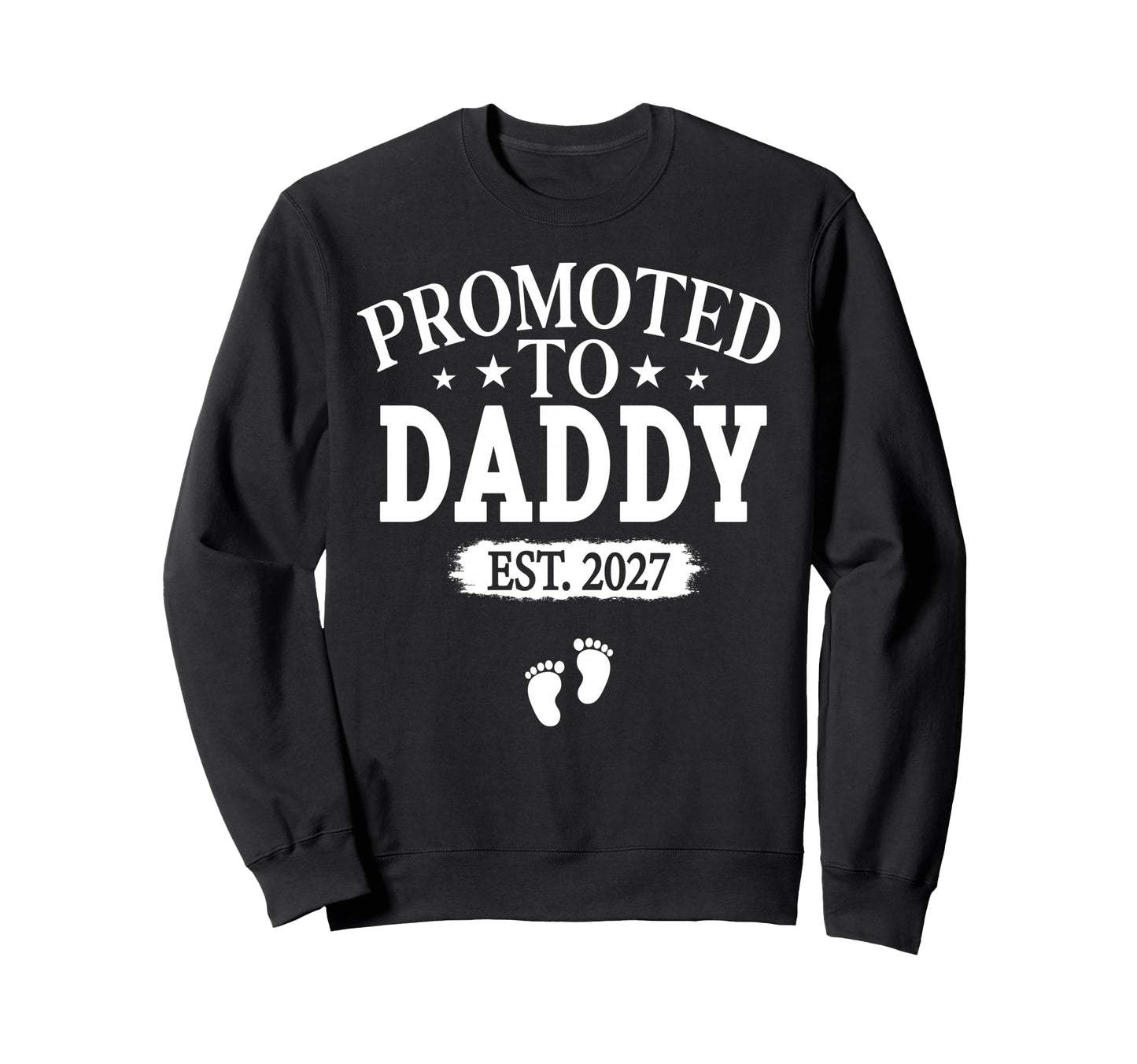 Promoted To Daddy Est 2027 Sweatshirt - Casual Everyday Wear Unisex - T-Shirt, Sweatshirt, Hoodie