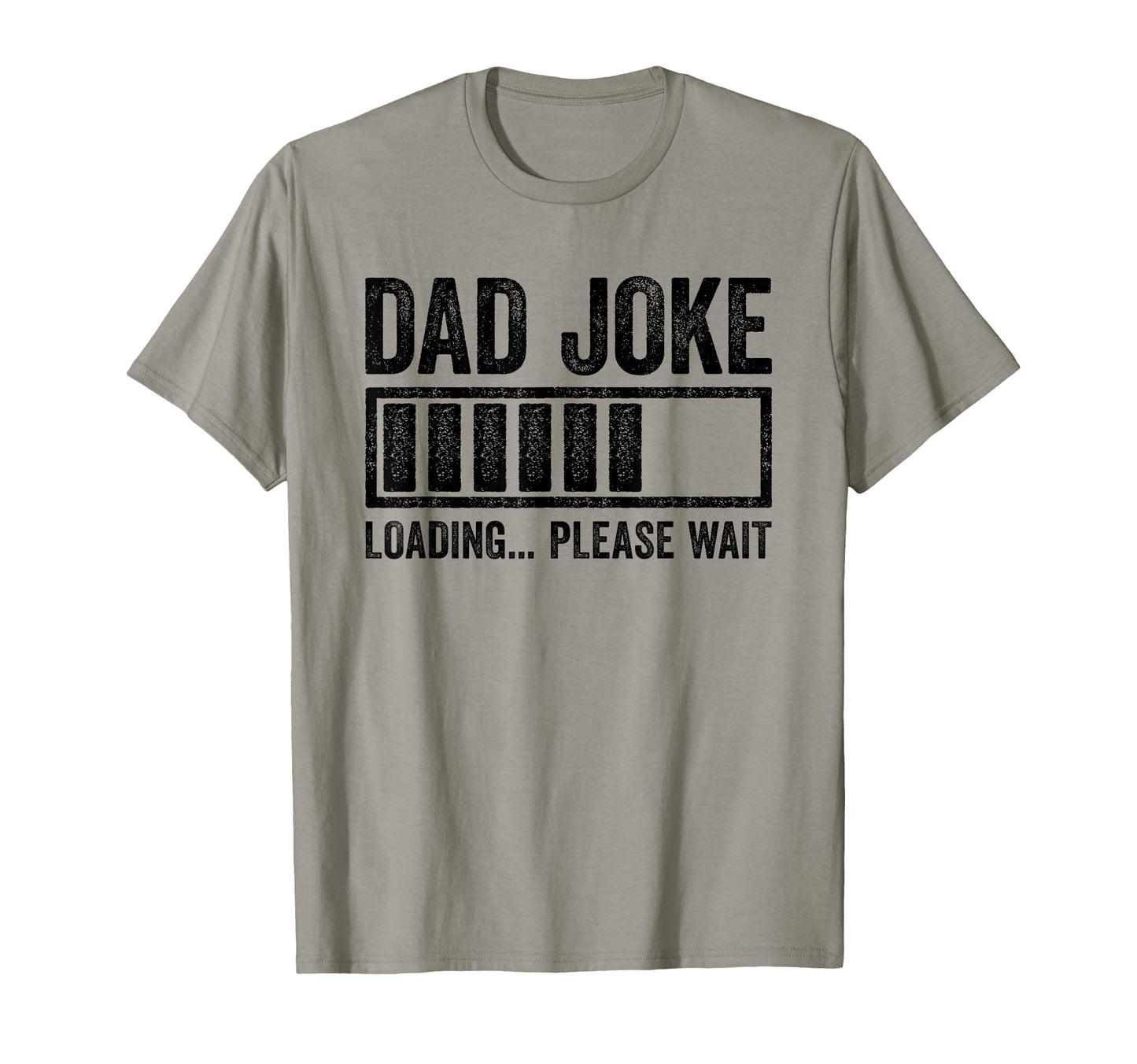 Dad Joke Loading Please Wait Funny T-Shirt - Streetwear Style Unisex - T-Shirt, Sweatshirt, Hoodie