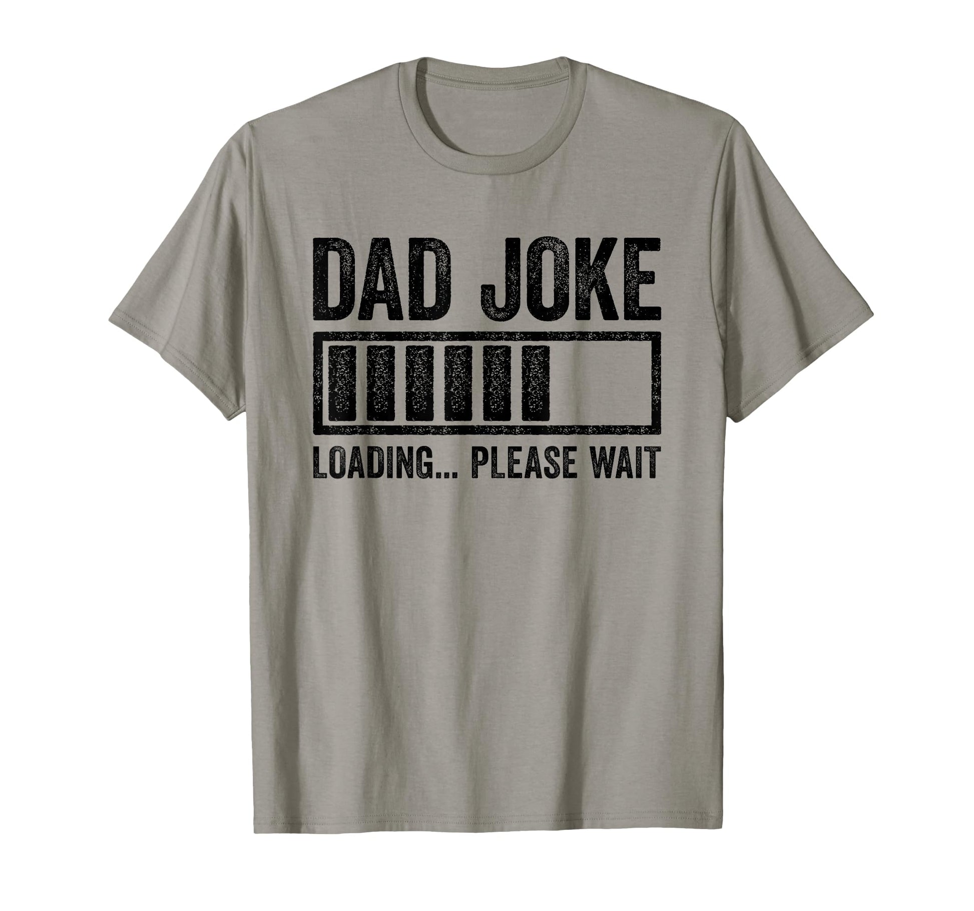 Dad Joke Loading Please Wait Funny T-Shirt - Streetwear Style Unisex - T-Shirt, Sweatshirt, Hoodie