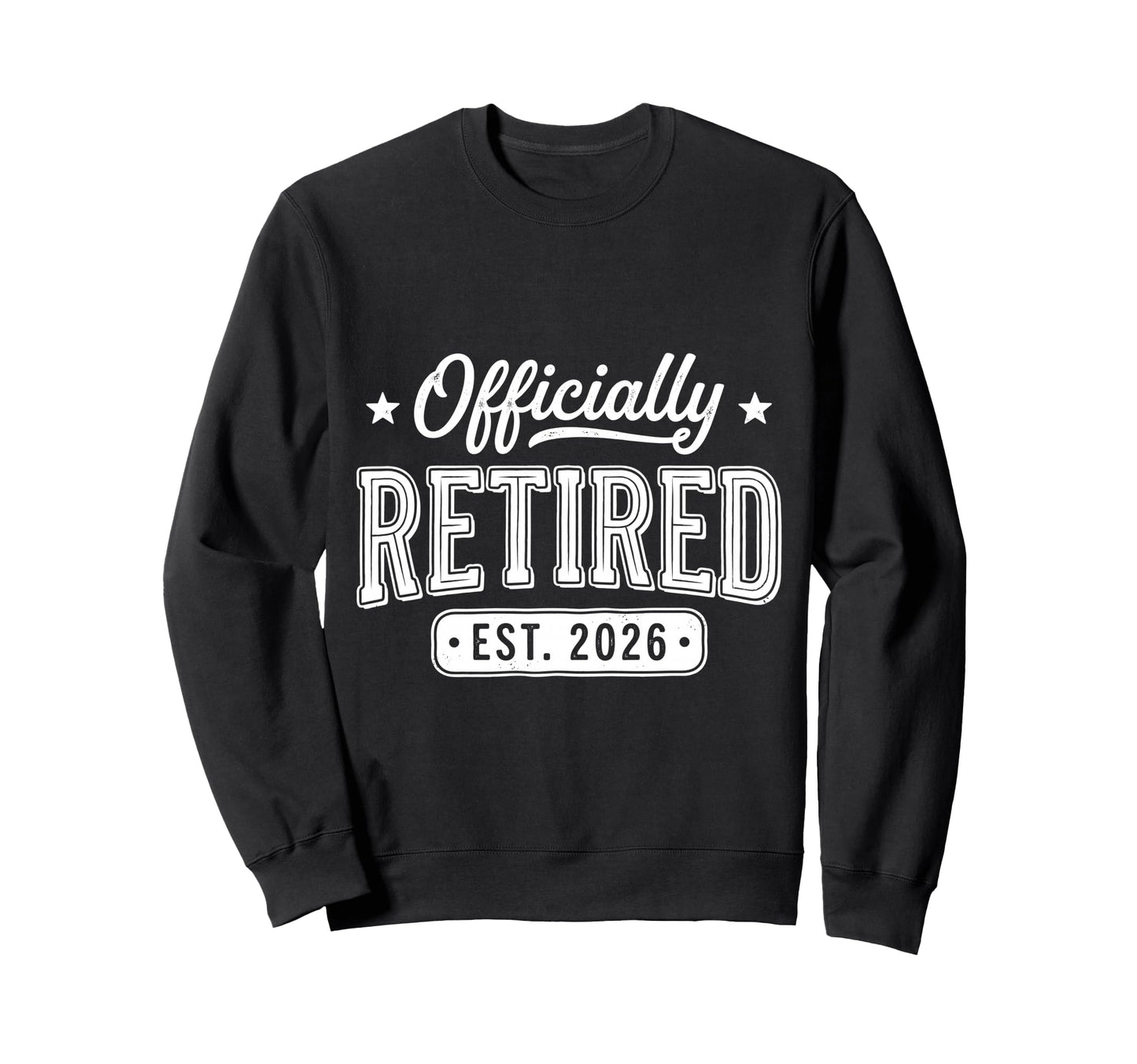 Retirement Party Retiree Sweatshirt - Fun Novelty Design for Adults - T-Shirt, Sweatshirt, Hoodie