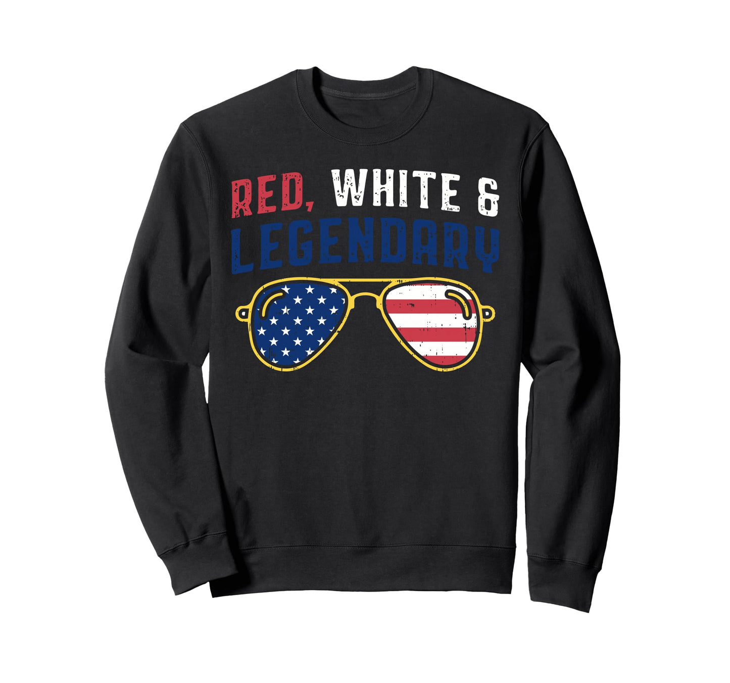 Red White And Legendary 4Th July Sweatshirt - Novelty Apparel Unisex - T-Shirt, Sweatshirt, Hoodie