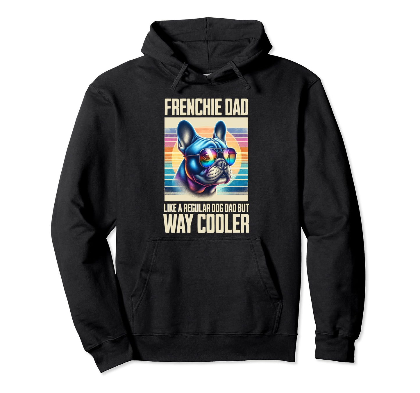 French Bulldog Dad Dog Dad Like Regular Hoodie - Novelty Apparel Unisex - T-Shirt, Sweatshirt, Hoodie
