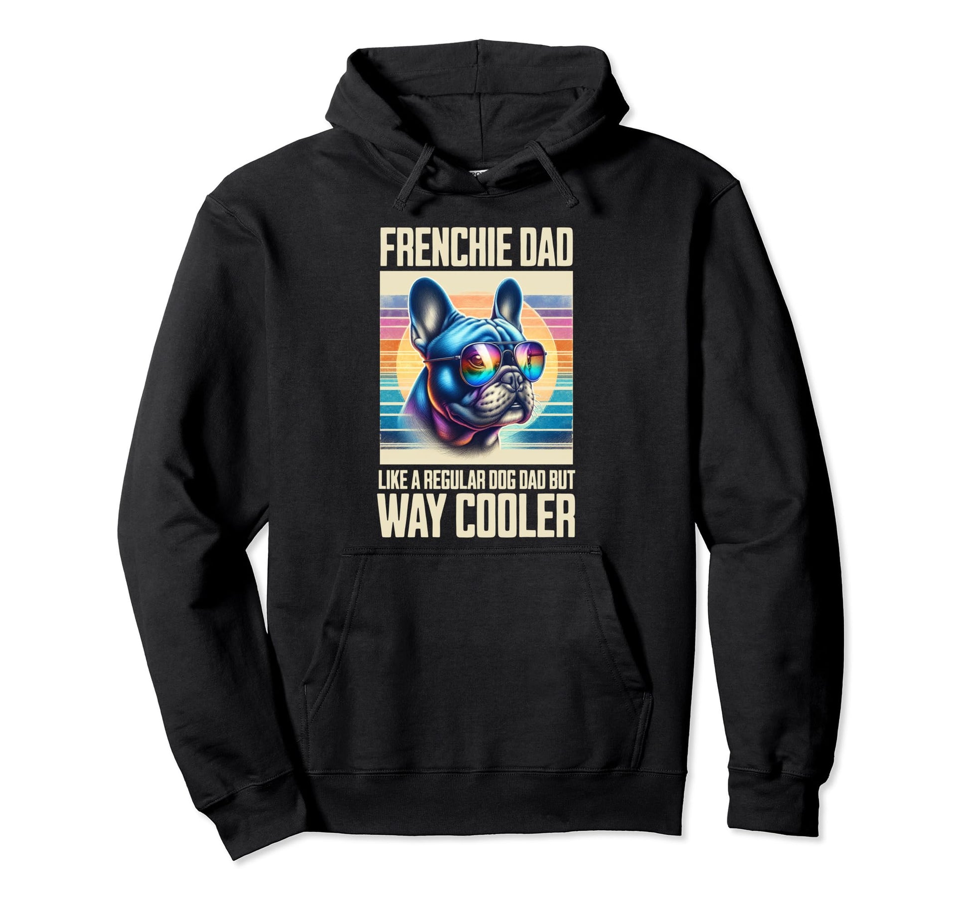 French Bulldog Dad Dog Dad Like Regular Hoodie - Novelty Apparel Unisex - T-Shirt, Sweatshirt, Hoodie