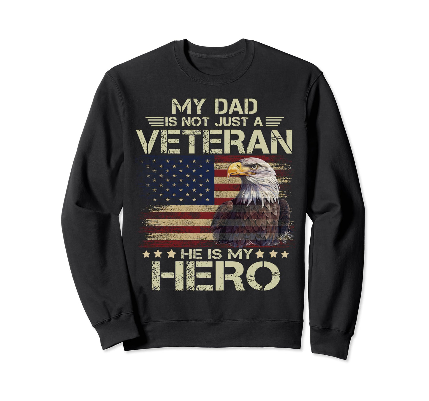 My Dad Is Not Just Veteran Hes My Sweatshirt - Graphic Print for Adults - T-Shirt, Sweatshirt, Hoodie