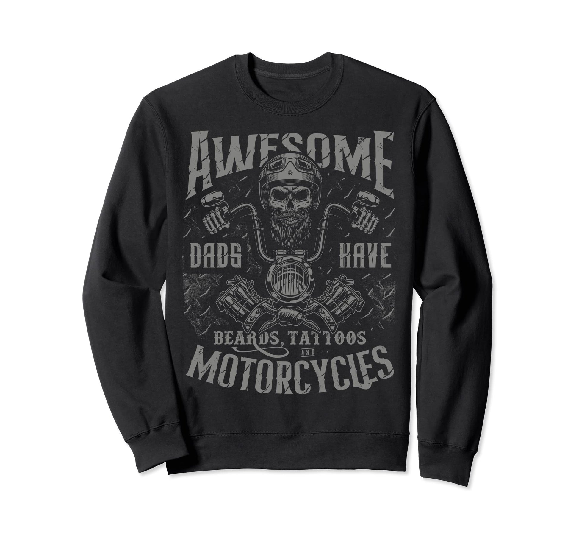 Biker Dads Have Tattoos Beards Ride Sweatshirt - Streetwear Style Unisex - T-Shirt, Sweatshirt, Hoodie