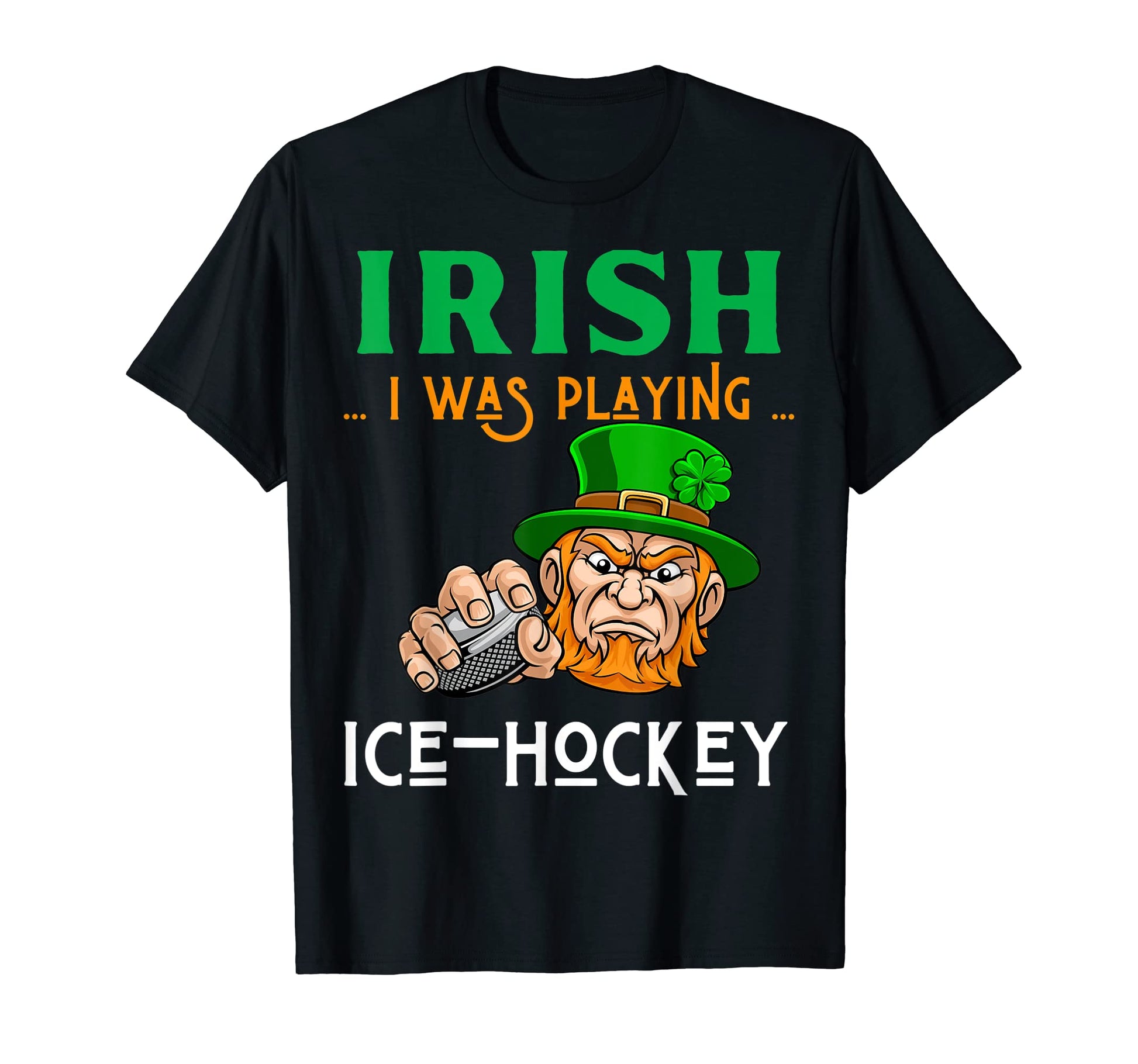 Irish I Was Playing Ice Hockey Funny T-Shirt - Fun Novelty Design Unisex - T-Shirt, Sweatshirt, Hoodie