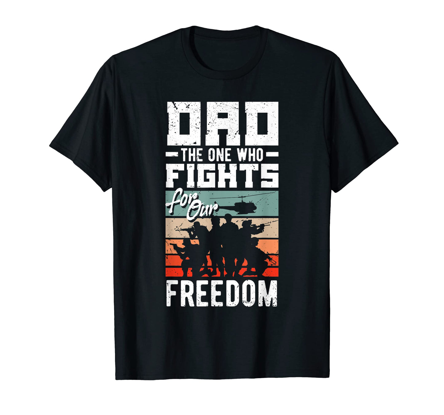Dad One Who Fights Freedom Fathers Day T-Shirt - Streetwear Style Men Women - T-Shirt, Sweatshirt, Hoodie