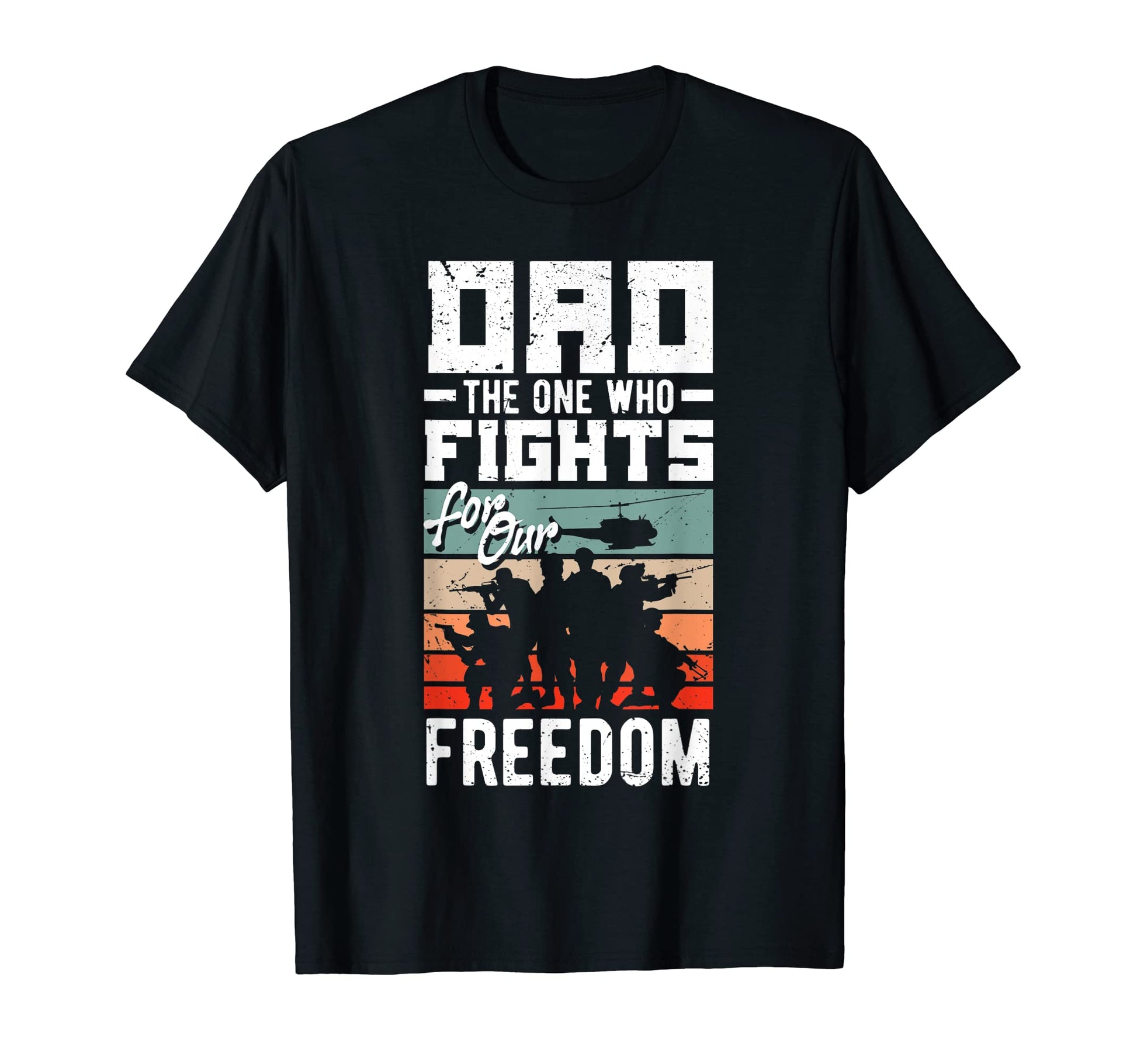 Dad One Who Fights Freedom Fathers Day T-Shirt - Streetwear Style Men Women - T-Shirt, Sweatshirt, Hoodie