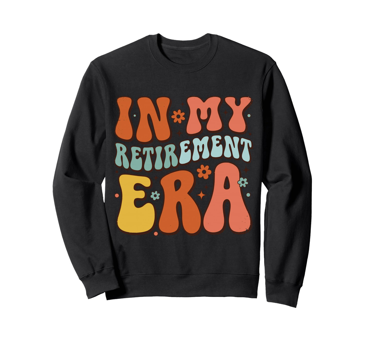 Funny Groove My Retirement Era Sweatshirt - Novelty Apparel for Adults - T-Shirt, Sweatshirt, Hoodie