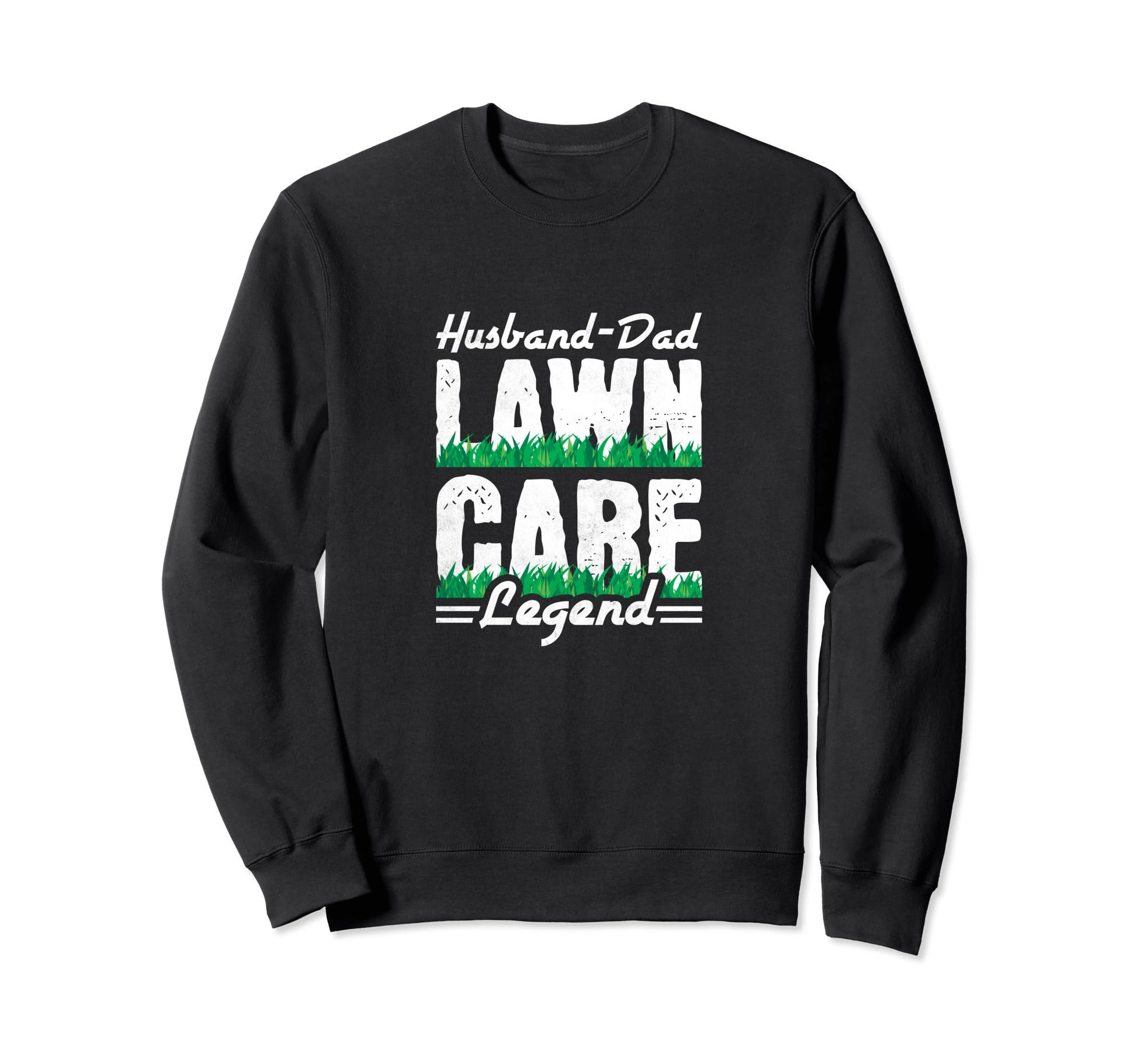 Husband Dad Lawn Care Legend Lawn Sweatshirt - Unique Graphic for Adults - T-Shirt, Sweatshirt, Hoodie