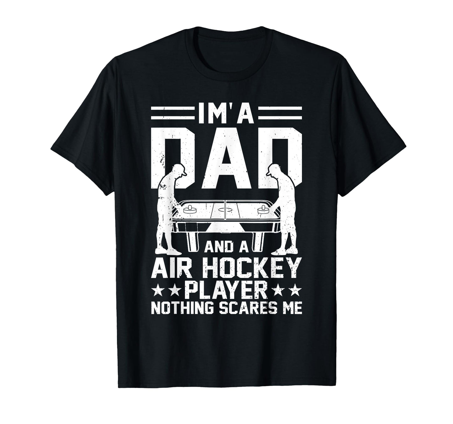 Im Dad And Air Hockey Player Nothing T-Shirt - Aesthetic Graphic Men Women - T-Shirt, Sweatshirt, Hoodie