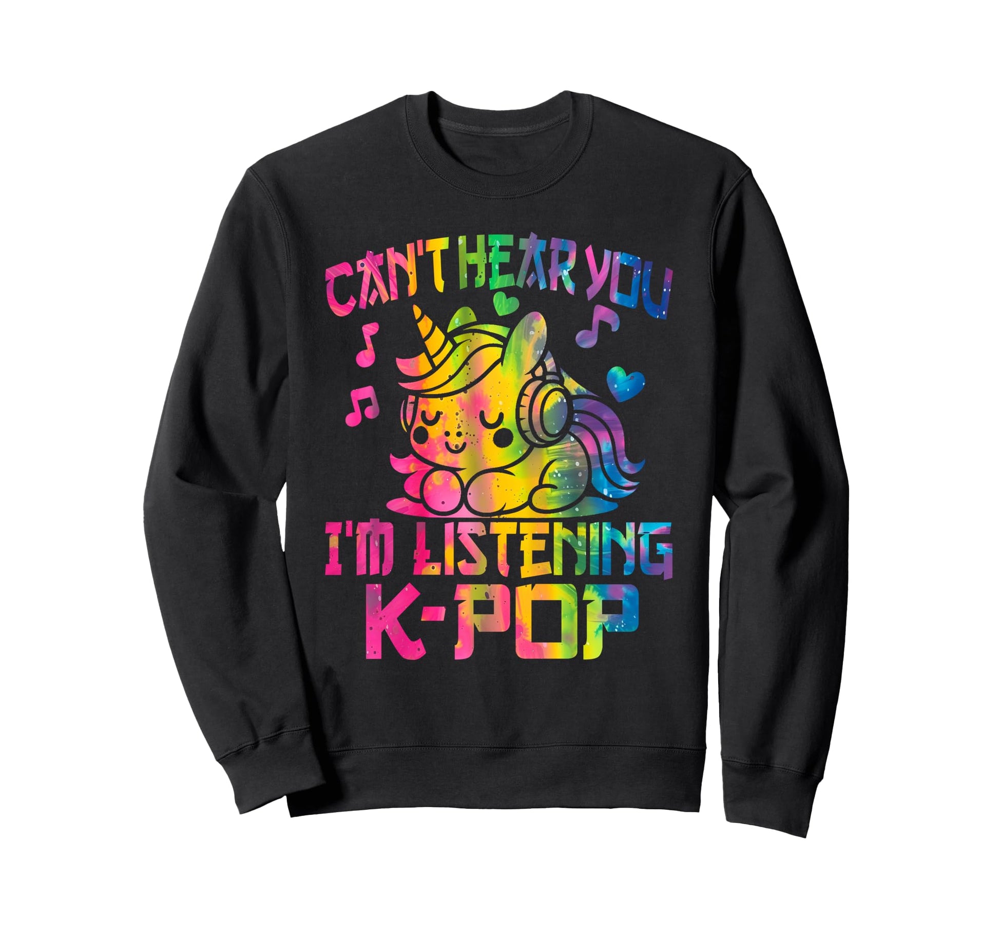 Cant Hear You Im Listening Kpop Sweatshirt - Fun Novelty Design Unisex - T-Shirt, Sweatshirt, Hoodie