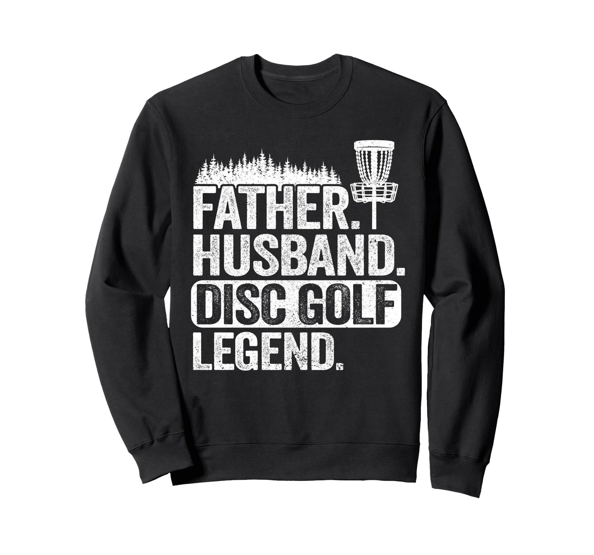 Father Husband Disc Golf Legend Sweatshirt - Custom Art Print Men Women - T-Shirt, Sweatshirt, Hoodie