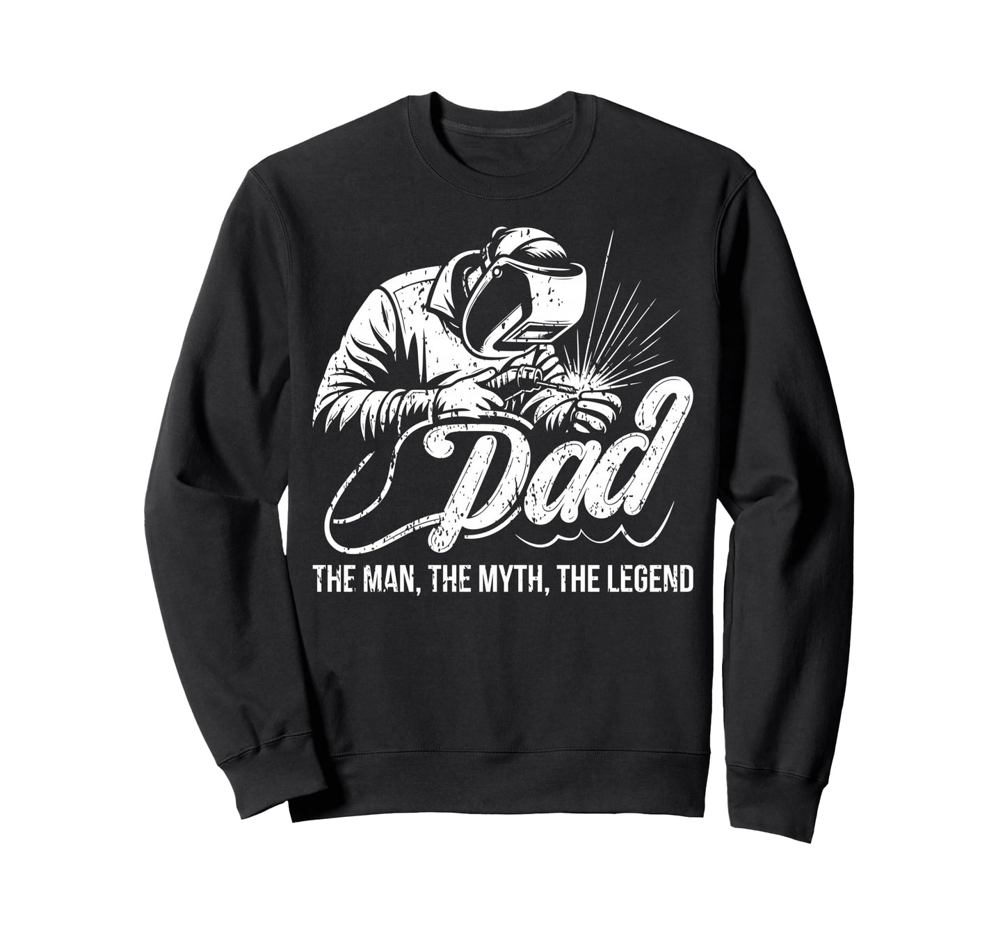 Myth Legend Father Welder Dad Sweatshirt - Streetwear Style for Adults - T-Shirt, Sweatshirt, Hoodie