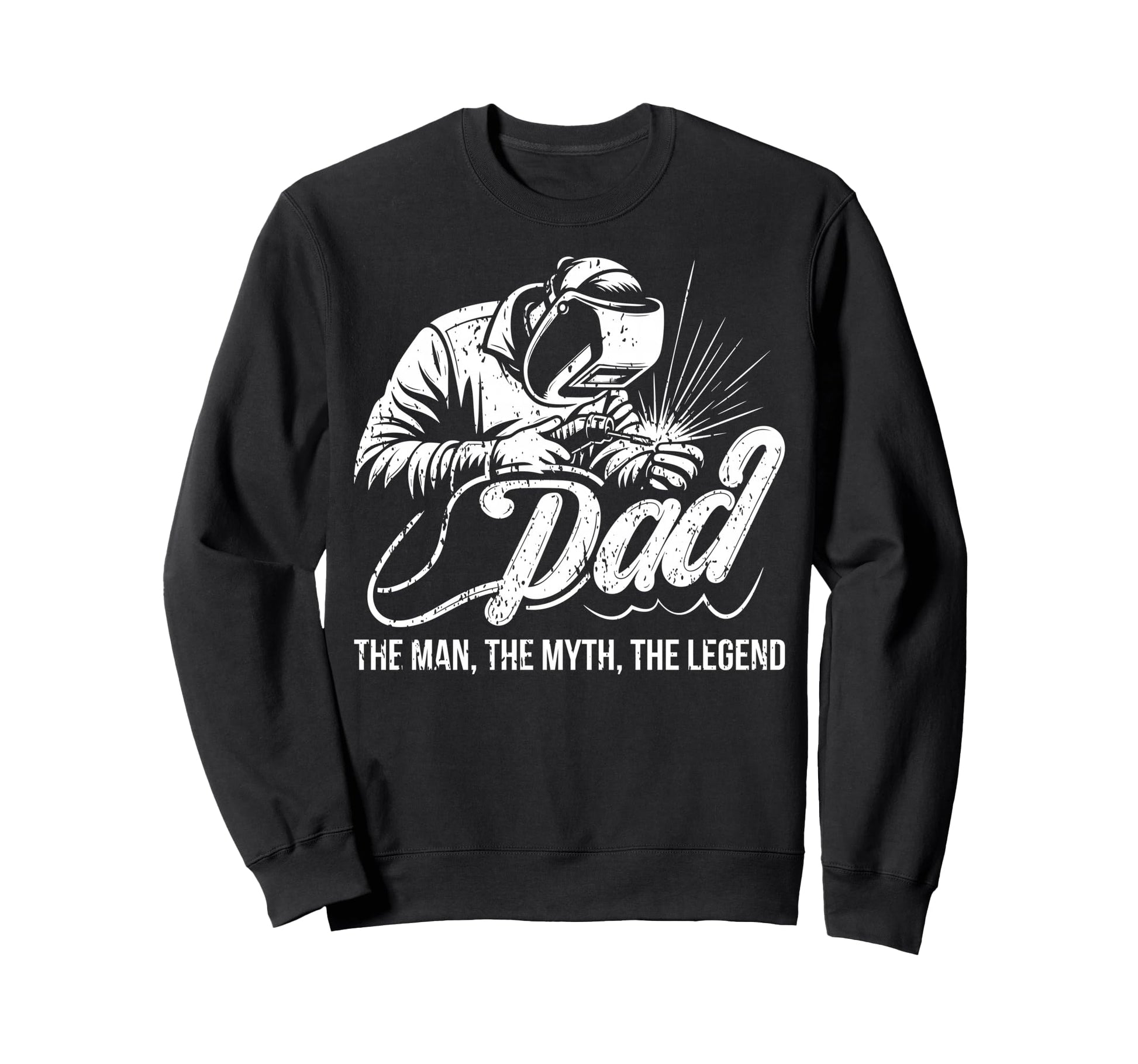 Myth Legend Father Welder Dad Sweatshirt - Streetwear Style for Adults - T-Shirt, Sweatshirt, Hoodie