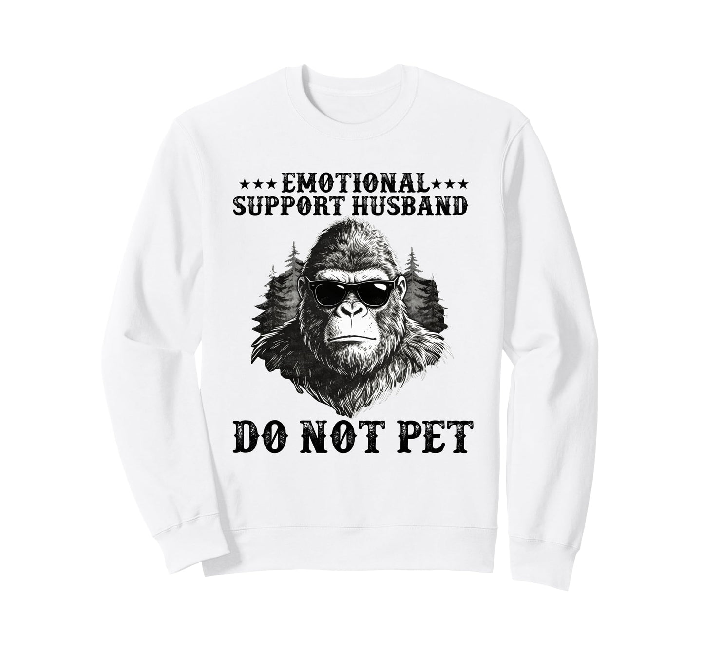 Emotional Support Husband Do Not Pet Sweatshirt - Aesthetic Graphic Unisex - T-Shirt, Sweatshirt, Hoodie