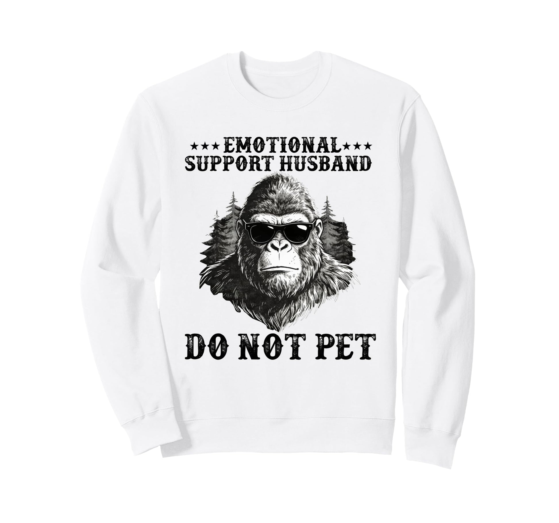 Emotional Support Husband Do Not Pet Sweatshirt - Aesthetic Graphic Unisex - T-Shirt, Sweatshirt, Hoodie