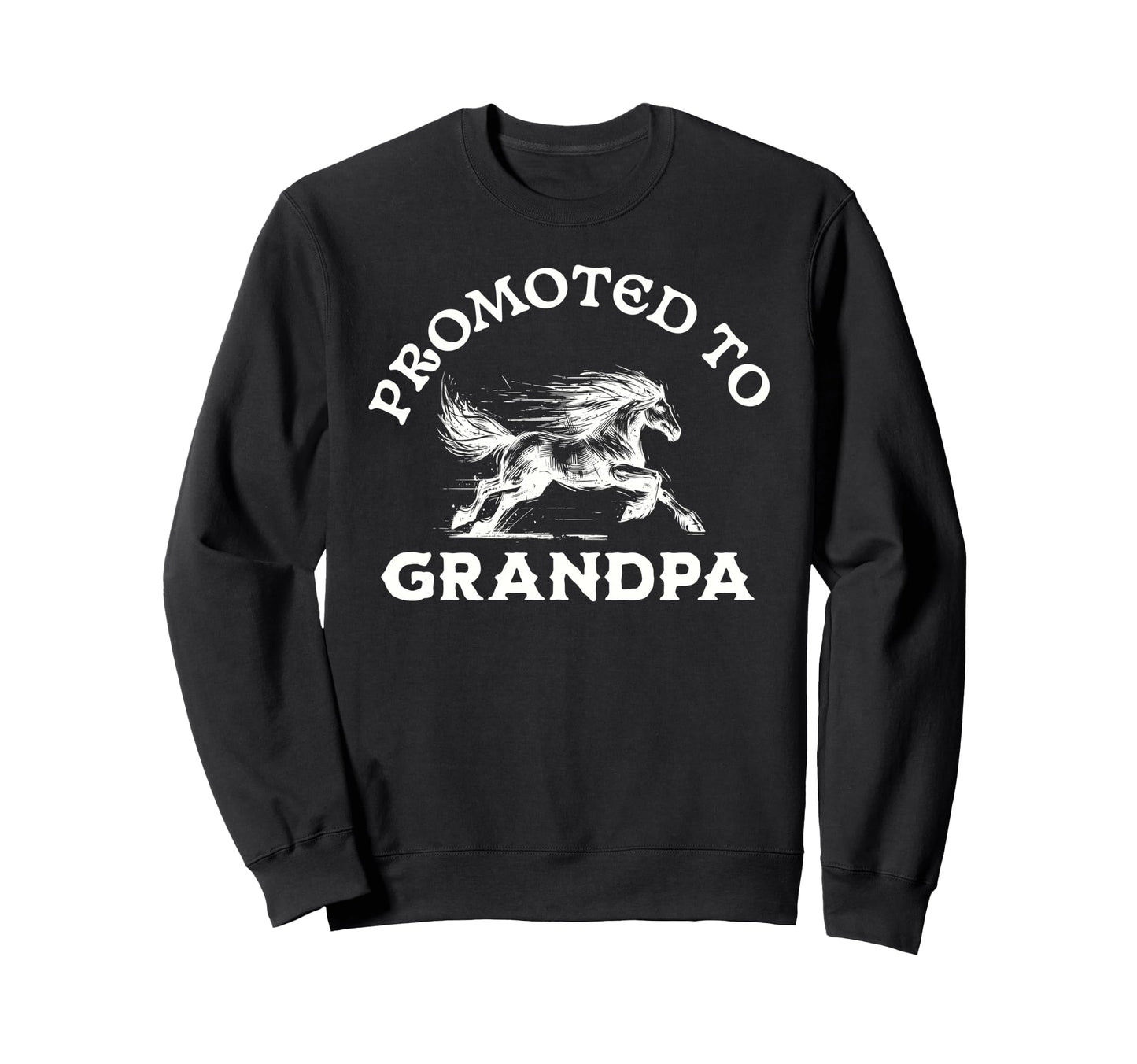 Promoted To Grandpa Running Horse Sweatshirt - Trendy Graphic Men Women - T-Shirt, Sweatshirt, Hoodie