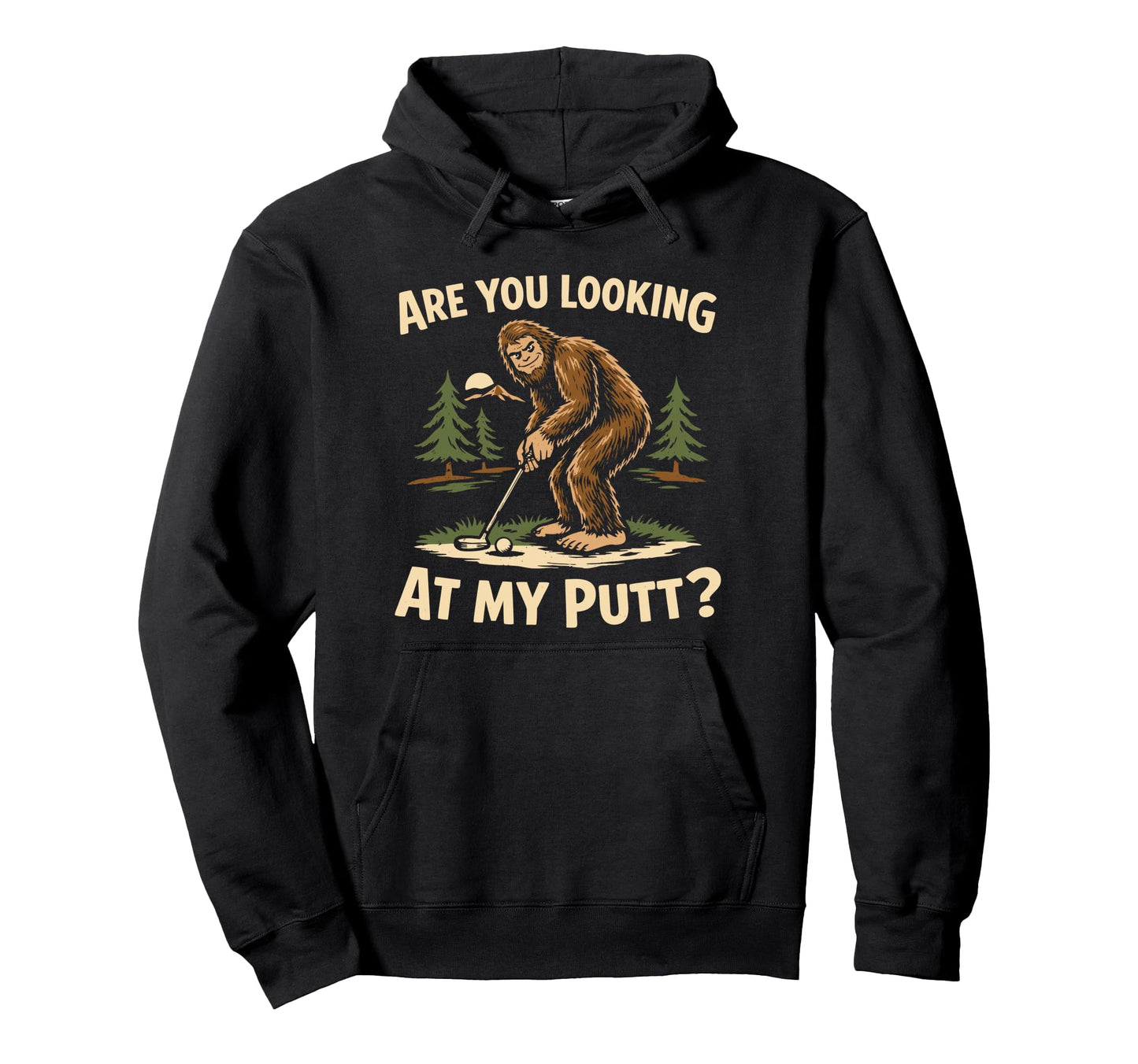 Are You Looking My Putt Funny Bigfoot Golf Hoodie - Graphic Print Unisex - T-Shirt, Sweatshirt, Hoodie