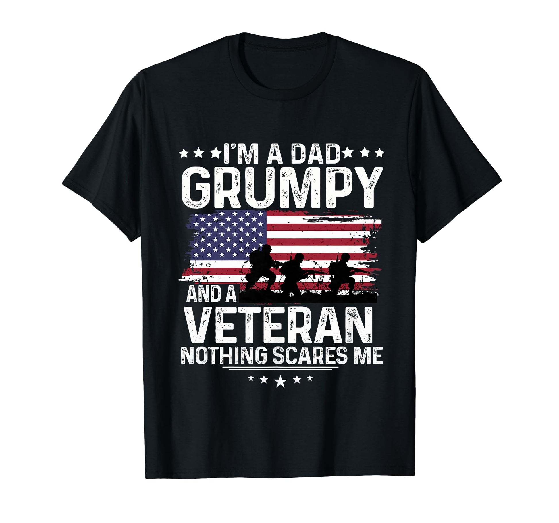 Dad Grumpy Veteran Nothing Scares Me Proud T-Shirt - Unique Graphic Unisex - T-Shirt, Sweatshirt, Hoodie