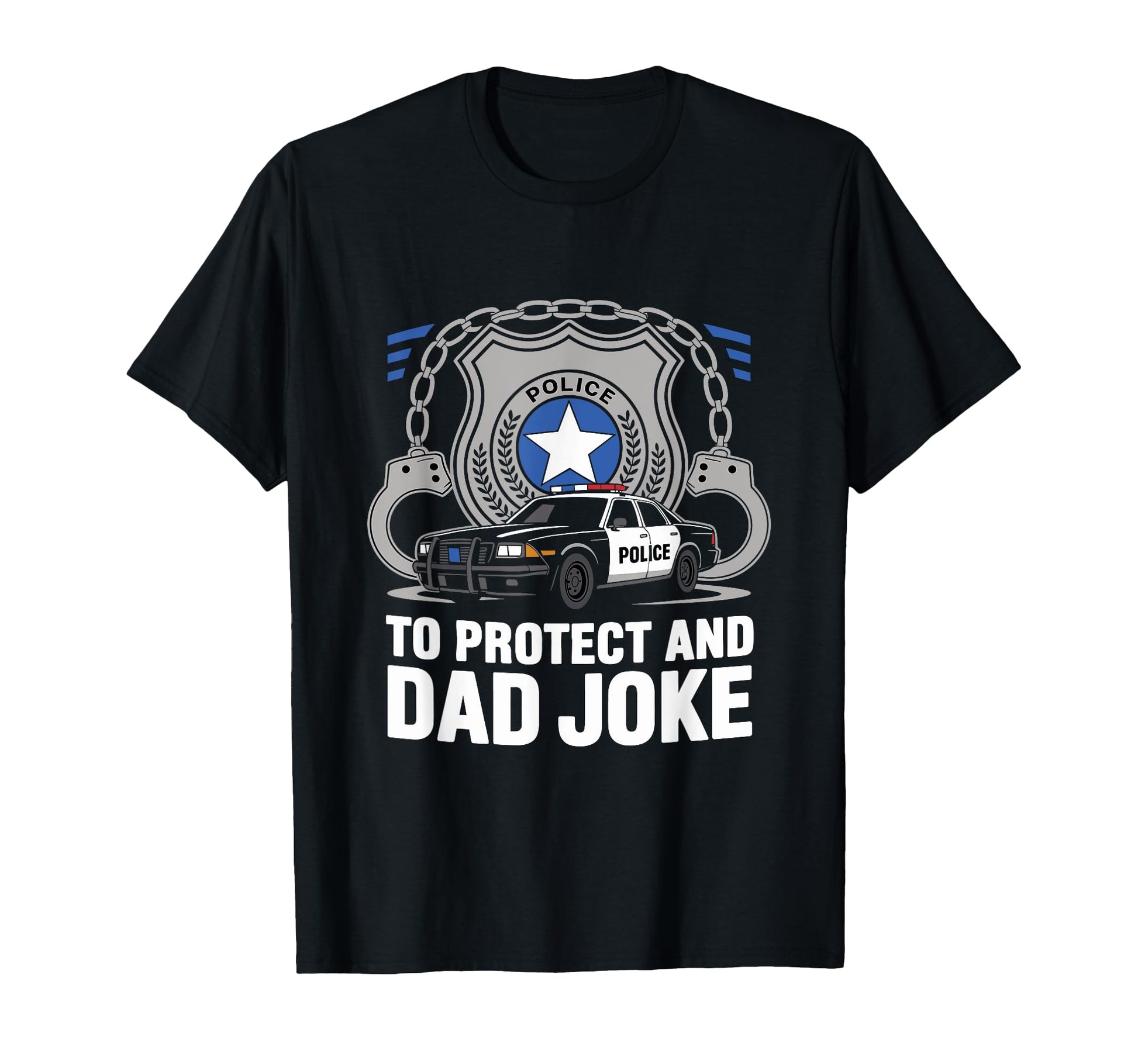 To Protect And Dad Joke Cop Police Officer T-Shirt - Unique Graphic Unisex - T-Shirt, Sweatshirt, Hoodie