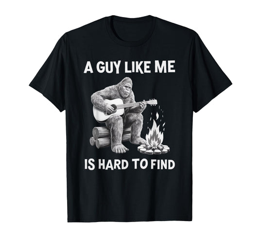 Bigfoot Guy Like Me Is Hard To Find T-Shirt - Trendy Graphic Men Women - T-Shirt, Sweatshirt, Hoodie