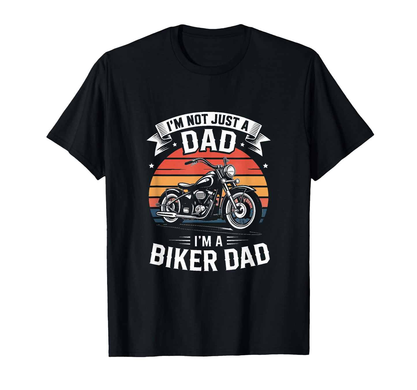 Im Not Just Dad Im Biker Dad Motorcycle T-Shirt - Streetwear Style Unisex - T-Shirt, Sweatshirt, Hoodie