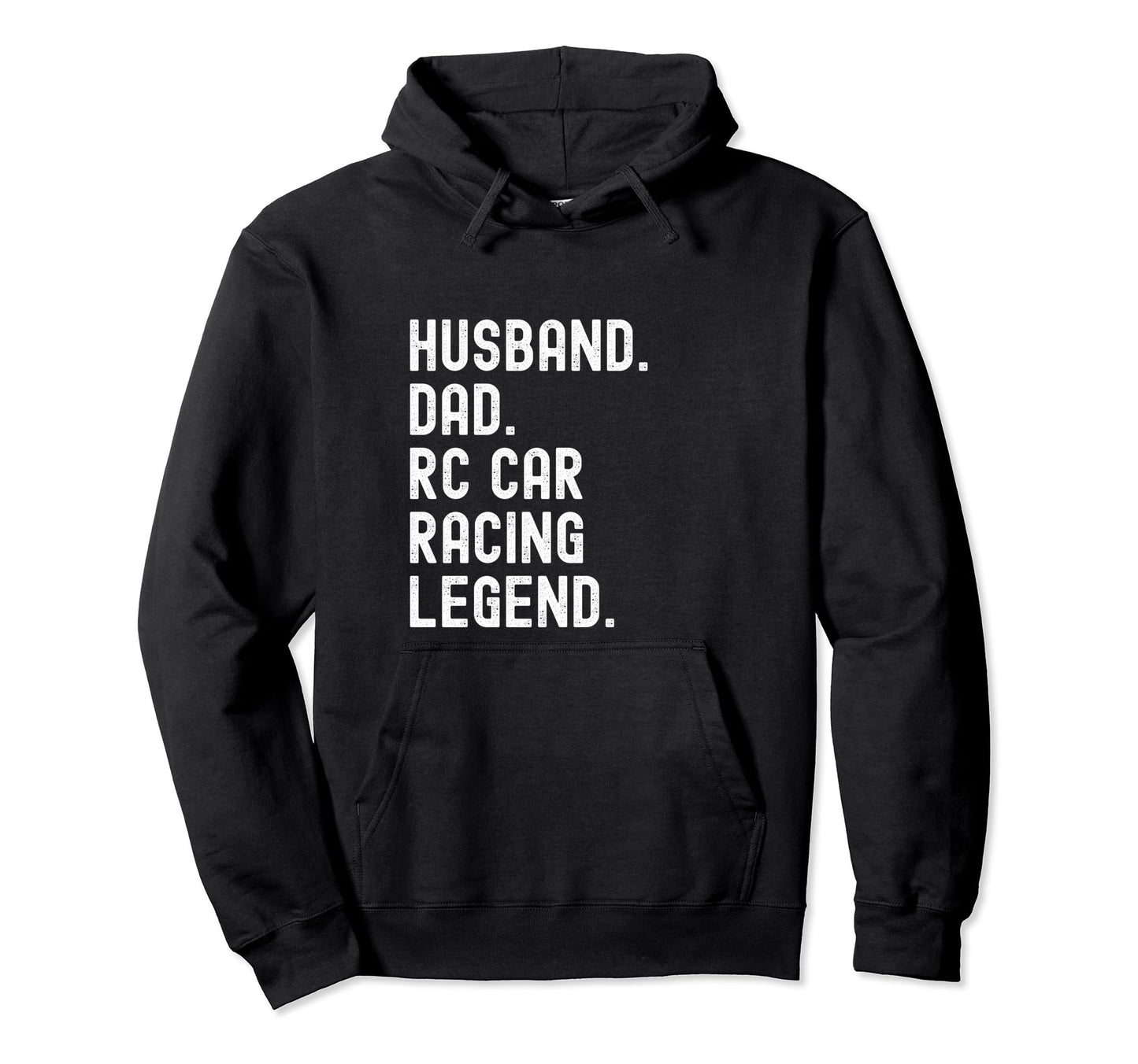 Husband Dad Rc Car Racing Legend Hoodie - Fun Novelty Design Men Women - T-Shirt, Sweatshirt, Hoodie